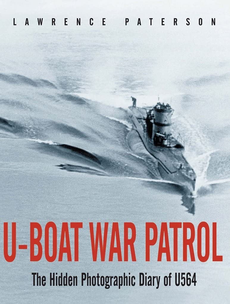 U-Boat War Patrol: The Hidden Photographic Diary of U564 book