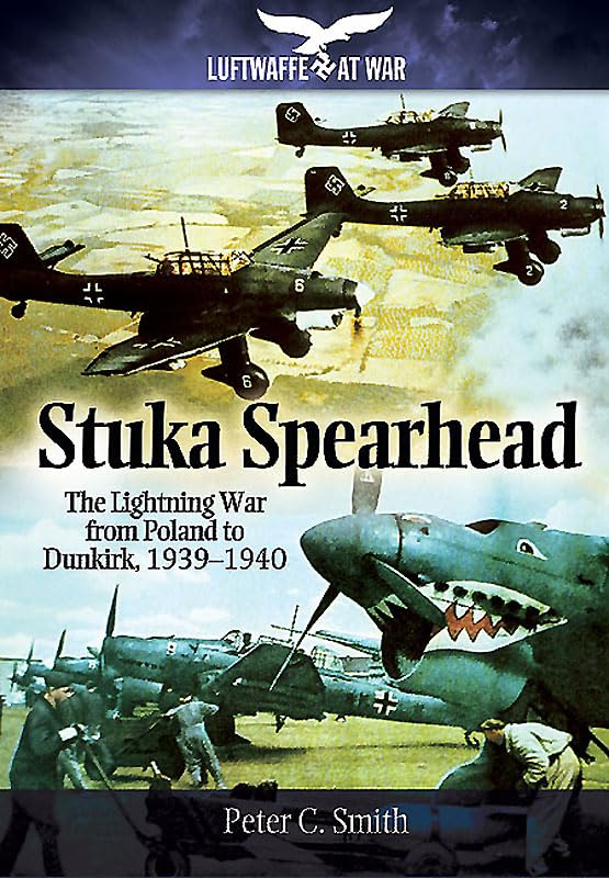 Stuka Spearhead: The Lightning War from Poland to Dunkirk, 1939-1940 book