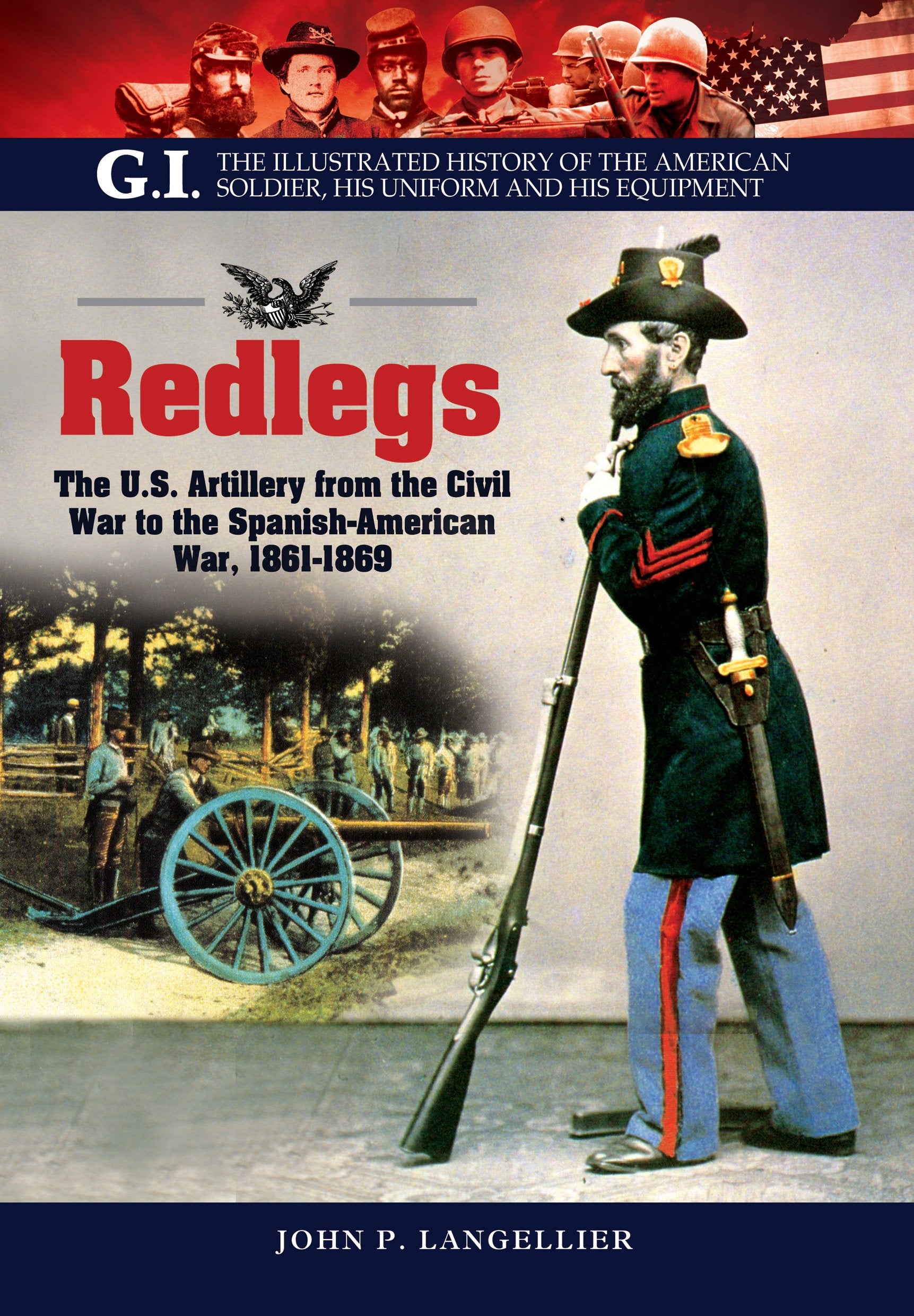 Redlegs: The U.S. Artillery from the Civil War to the Spanish-American War, 1861-1898 (G.i. Series) Politics & History