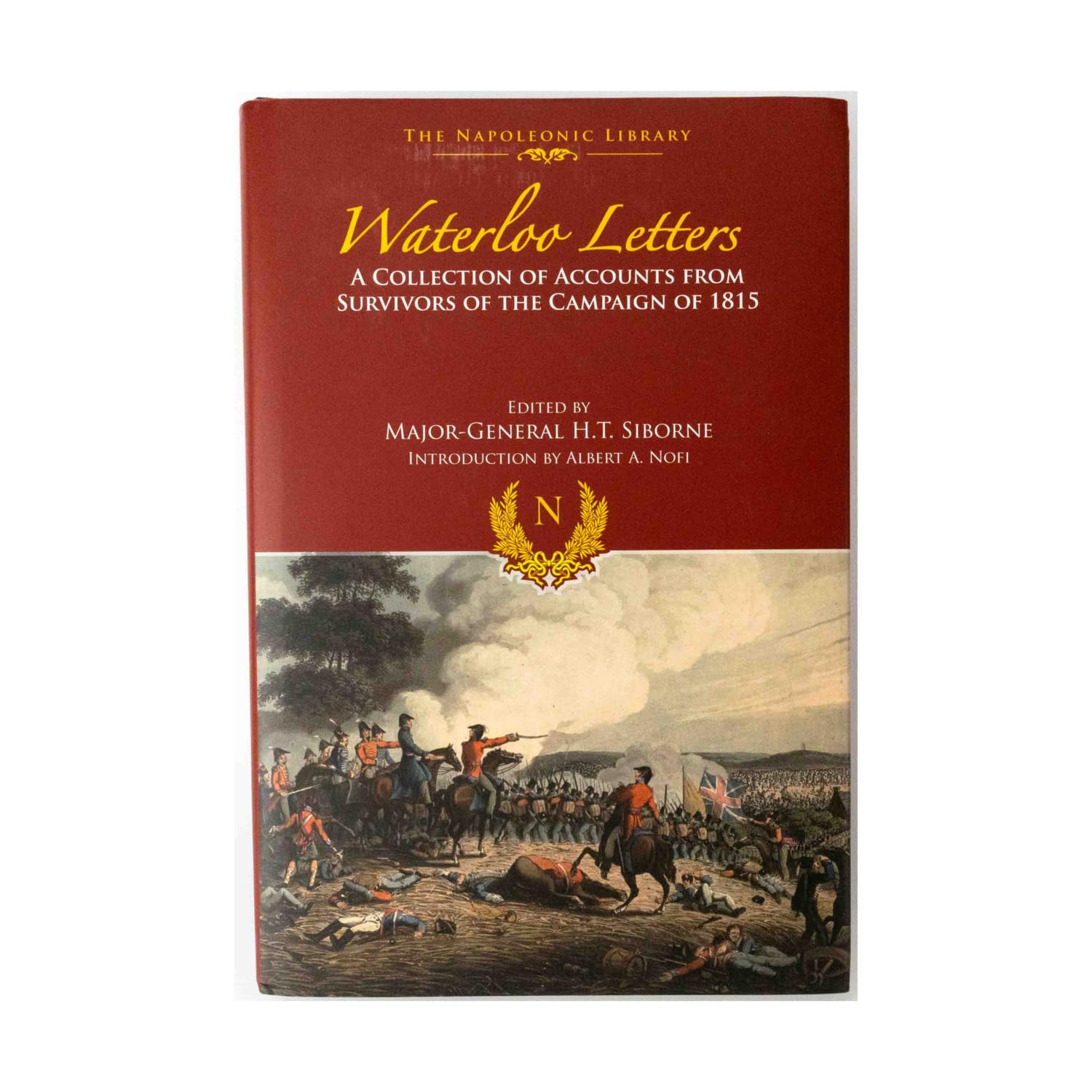 Waterloo Letters: A Collection of Accounts from Survivors of the Campaign (The Napoleonic Library) Essays & Short Stories