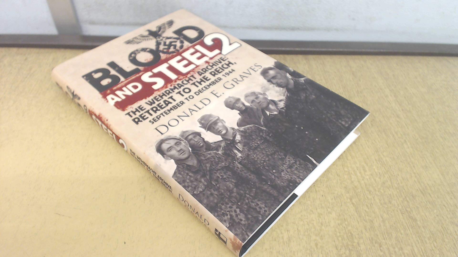 Blood and Steel 2: The Wehrmacht Archive - Retreat to the Reich, September to December 1944 Essays & Short Stories