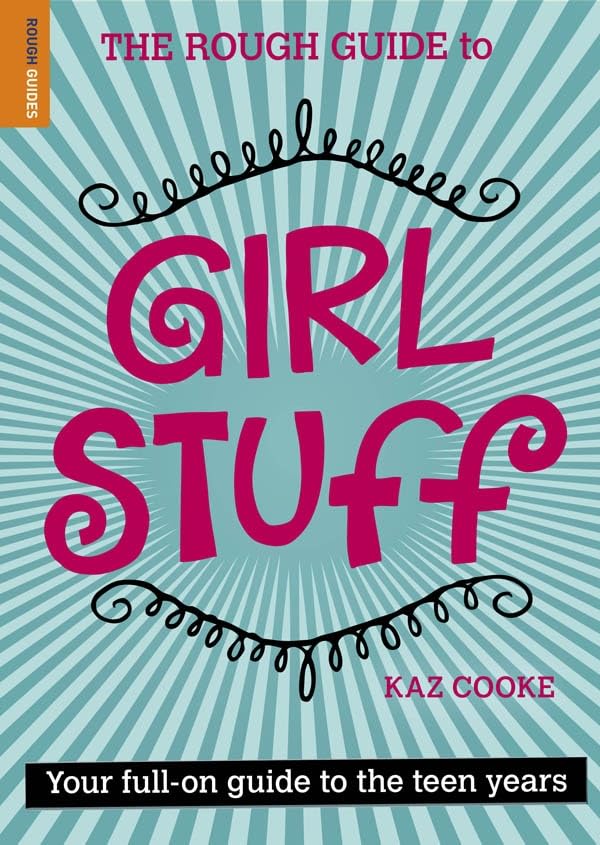 The Rough Guide To Girl Stuff: Your full-on guide to the teen years Parents & Children