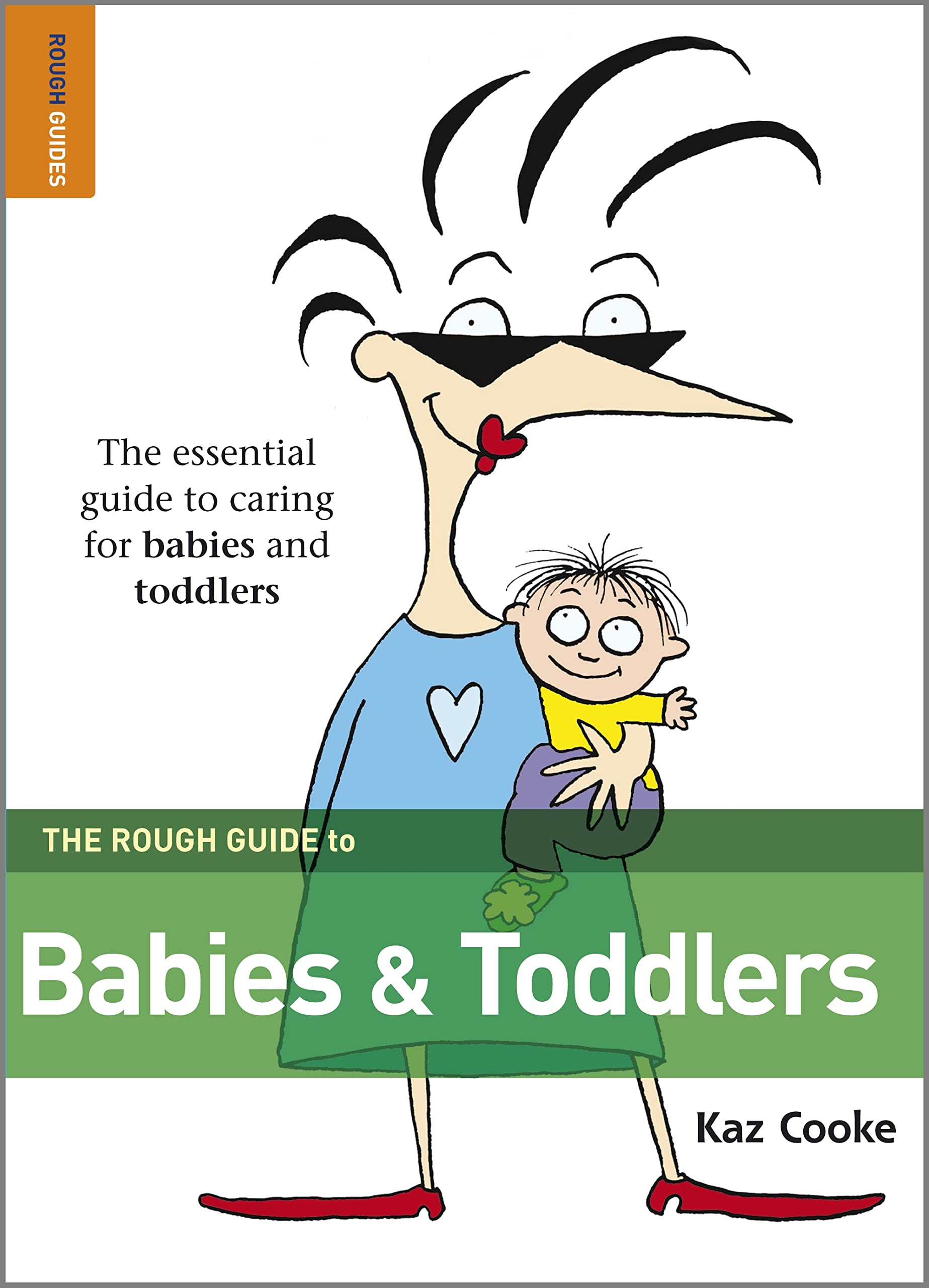 The Rough Guide to Babies & Toddlers: The essential guide to caring for babies and toddlers Leisure, Home & Garden