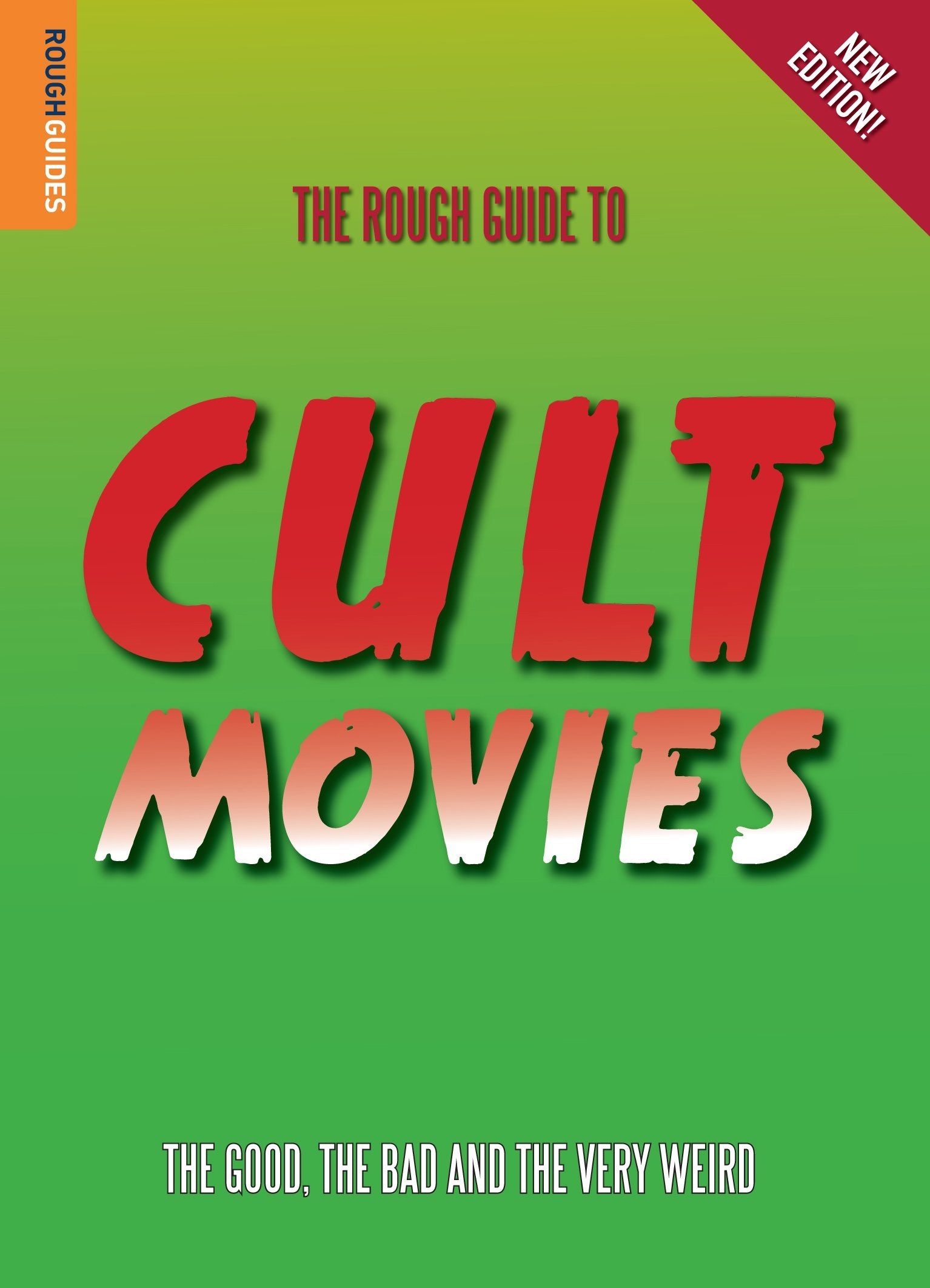 The Rough Guide to Cult Movies: The Good, the Bad and the very Weird Film, Art & Culture