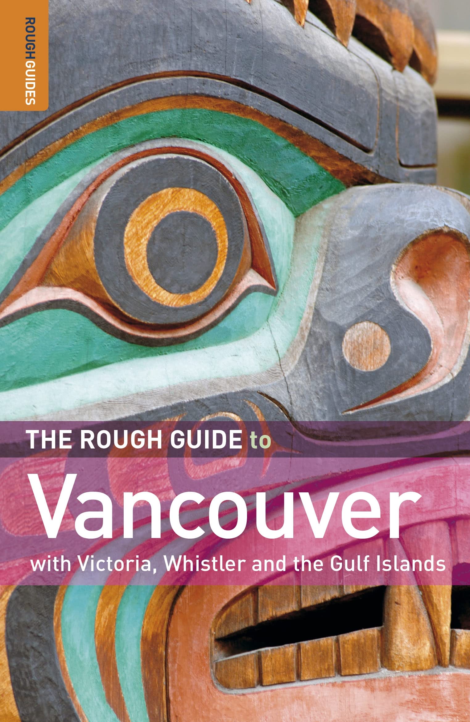 The Rough Guide to Vancouver: With Victoria, Whistler and the Gulf Islands Leisure, Home & Garden