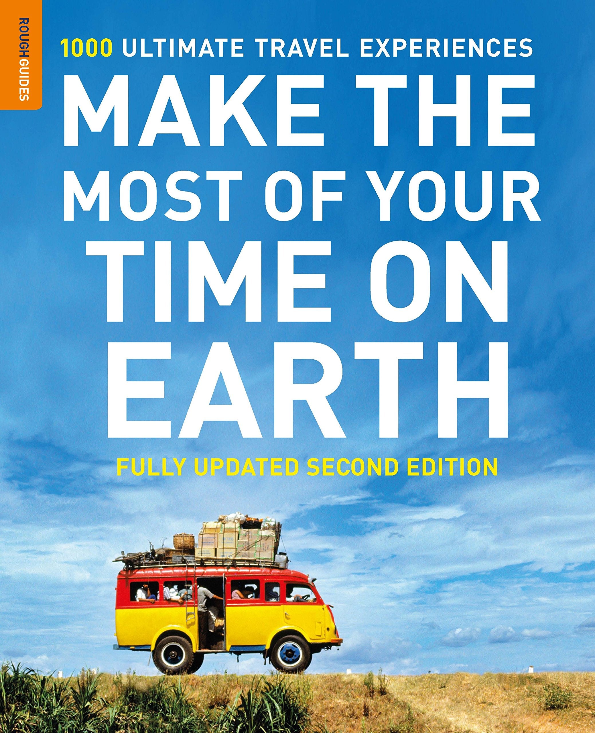 Make The Most Of Your Time On Earth: 1000 Ultimate Travel Experiences (Rough Guide) Leisure, Home & Garden