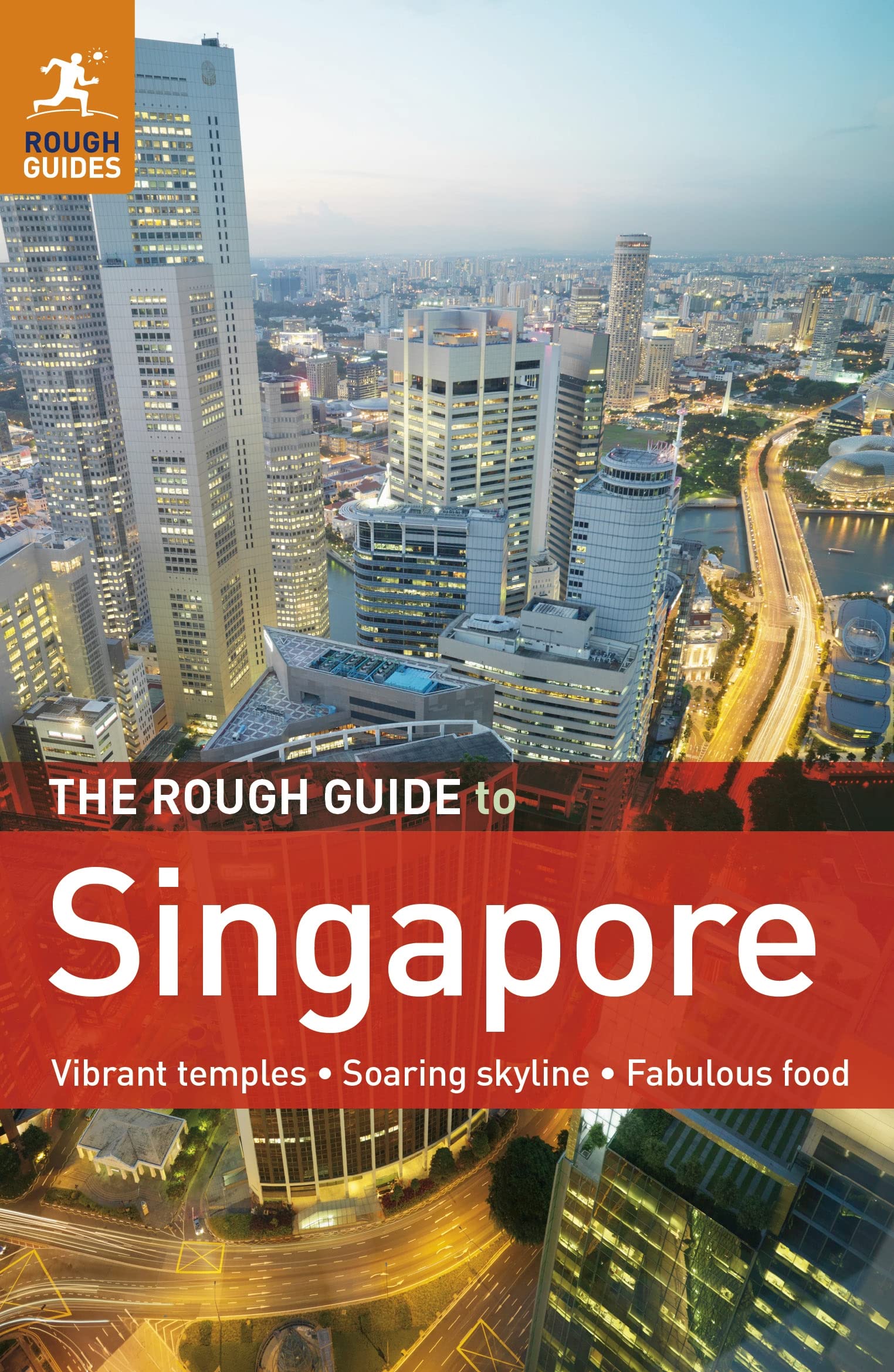 The Rough Guide to Singapore: Vibrant temples, Soaring skylines, Fabulous food Travel