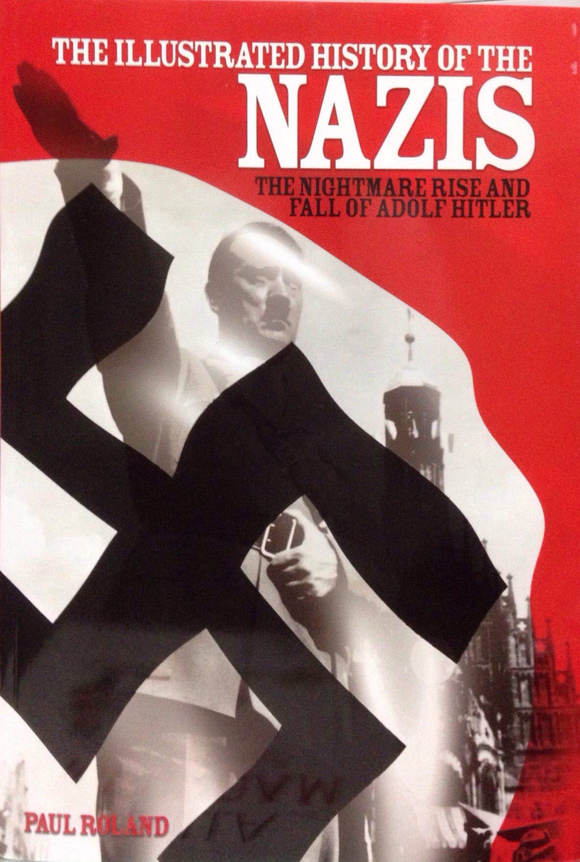 Illustrated History of the Nazis book
