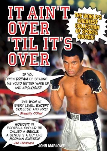 It Aint Over Till its Over: The World's Greatest Collection of Sports Quotes! Contemporary literature