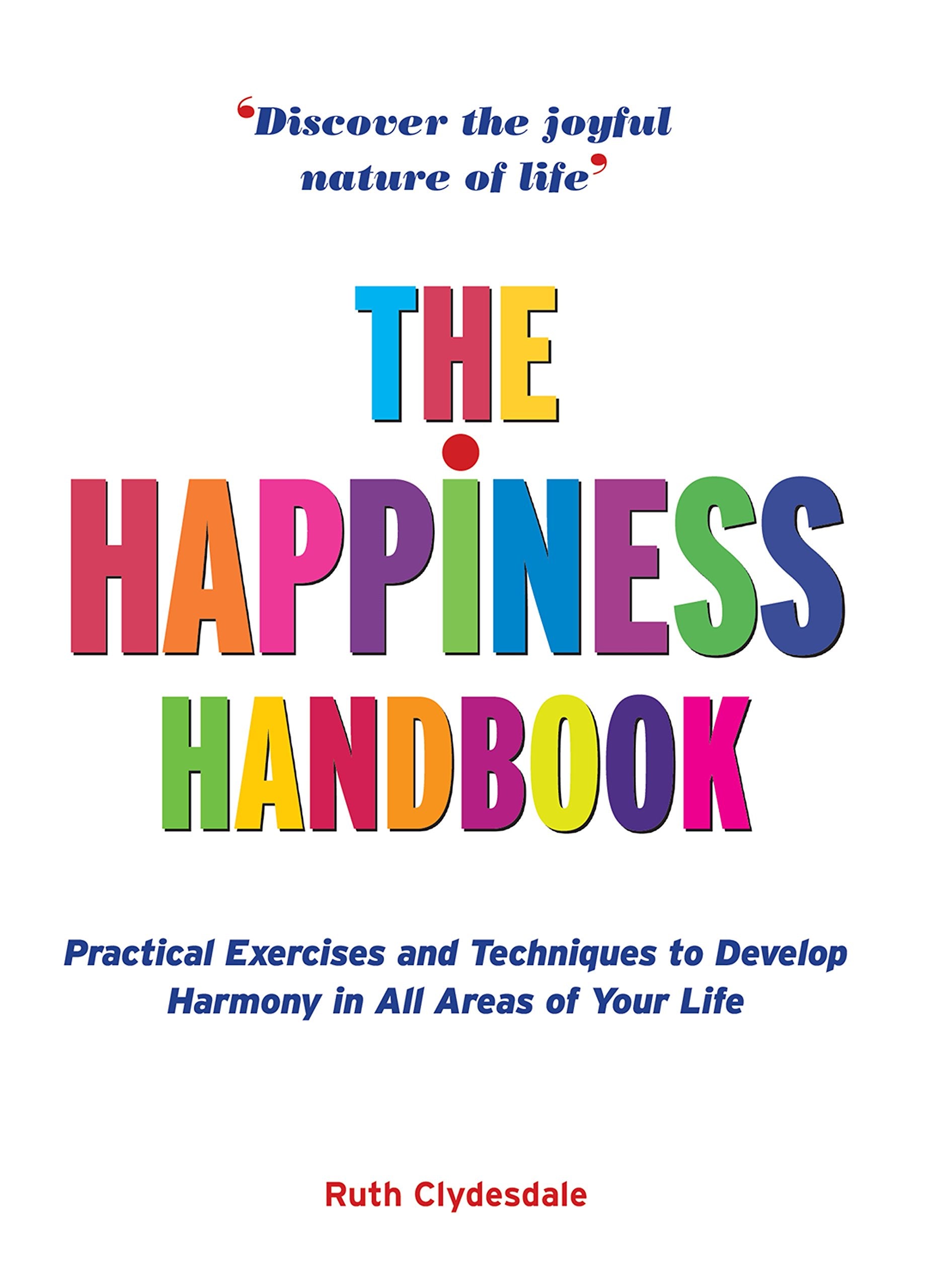 The Happiness Handbook: Practical Exercises and Techniques to Develop Harmony in All Areas of Your Life Business, Finance & Career