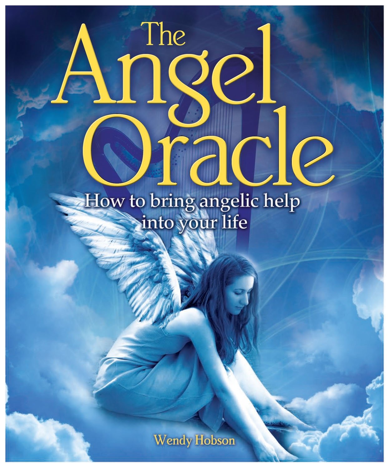 The Angel Oracle: How to Bring Angelic Help into Your Life book