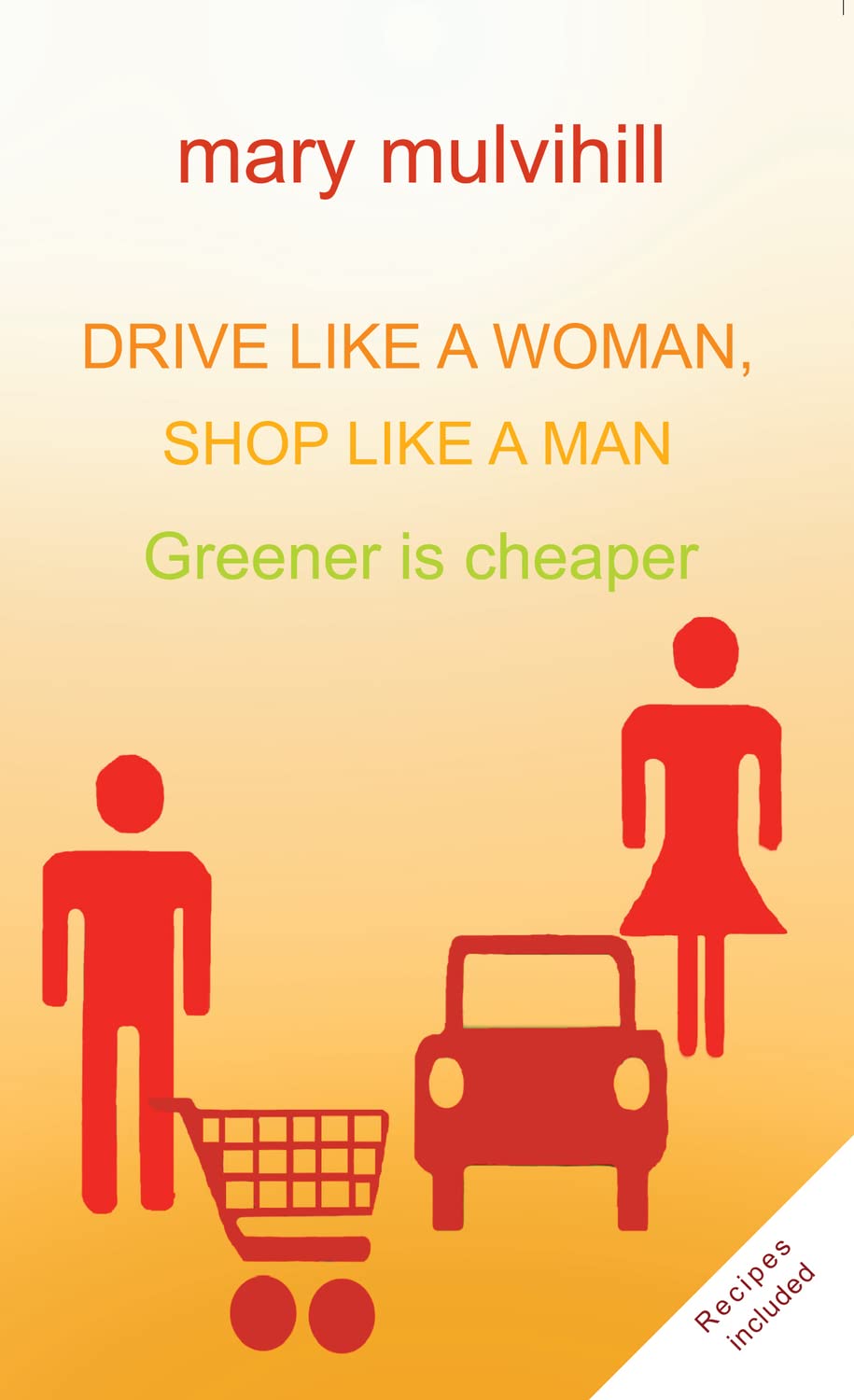 Drive Like a Woman, Shop Like a Man: Greener Is Cheaper Business, Finance & Career
