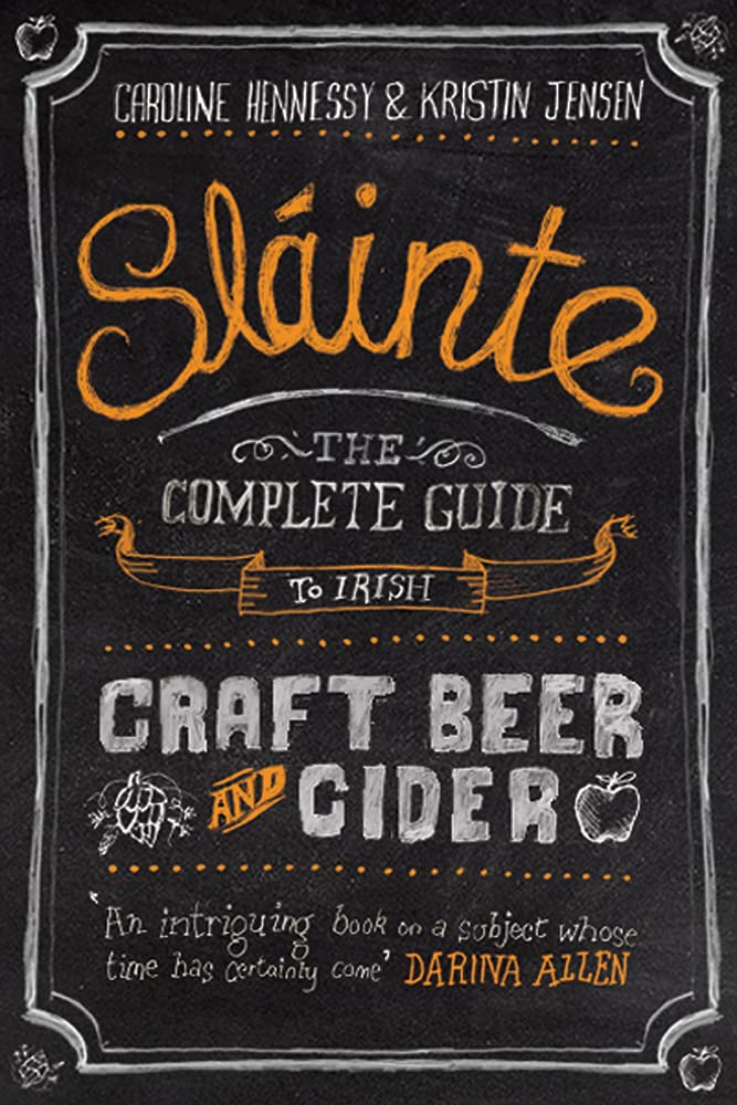 Slainte: The Complete Guide to Irish Craft Beer and Cider Leisure, Home & Garden