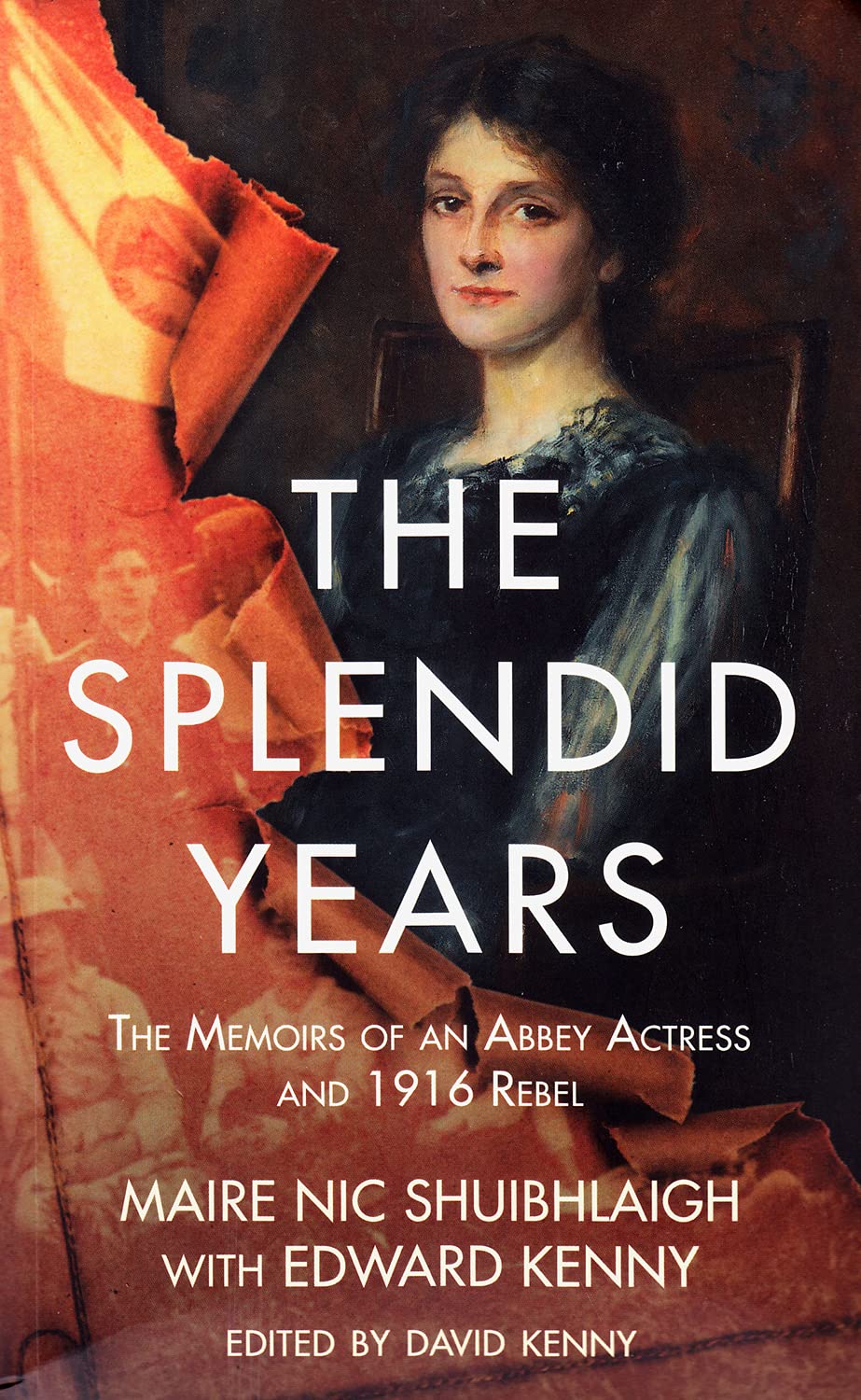 The Splendid Years: The Memoirs of an Abbey Actress and 1916 Rebel Social Sciences