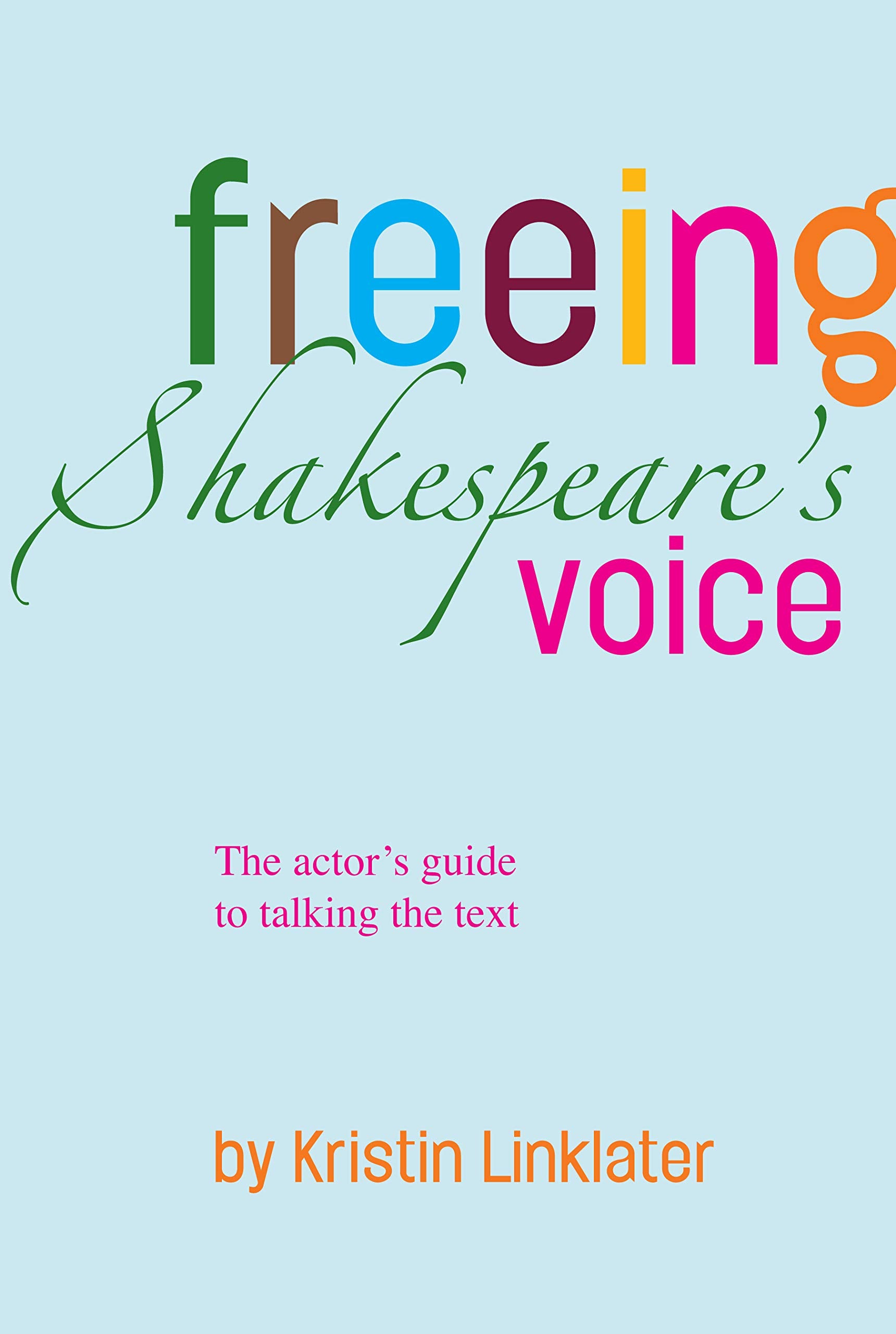 Freeing Shakespeare's Voice: The Actor's Guide to Talking the Text Social Sciences