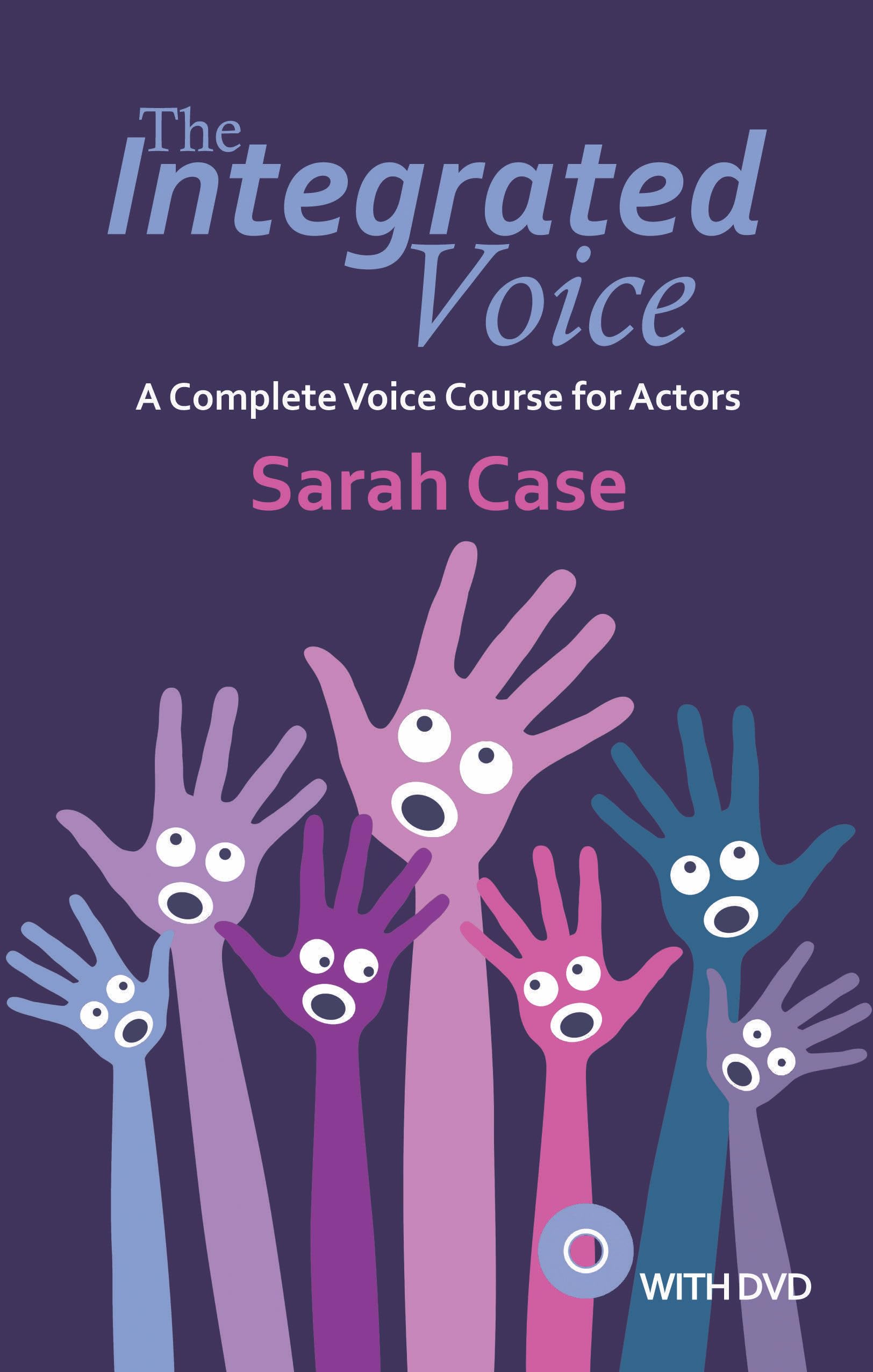 The Integrated Voice (with DVD: A Complete Voice Course for Actors Social Sciences