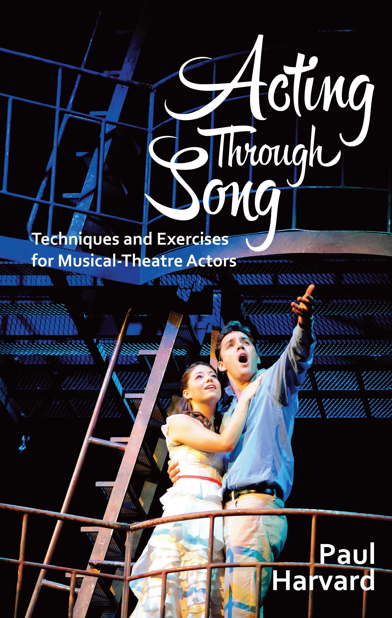 Acting Through Song: Techniques and Exercises for Musical-theatre Actors Film, Art & Culture