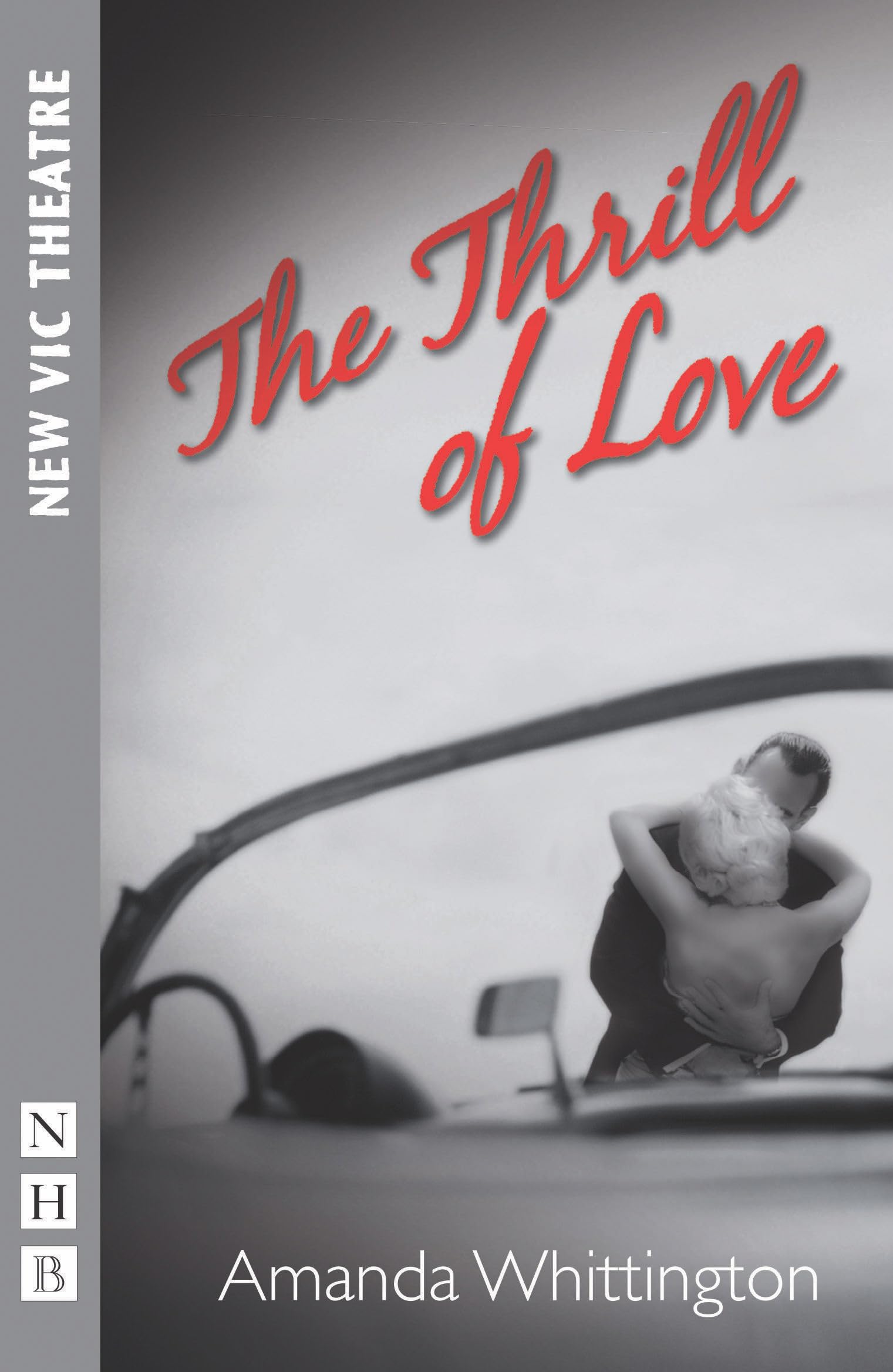 The Thrill of Love (NHB Modern Plays) Social Sciences