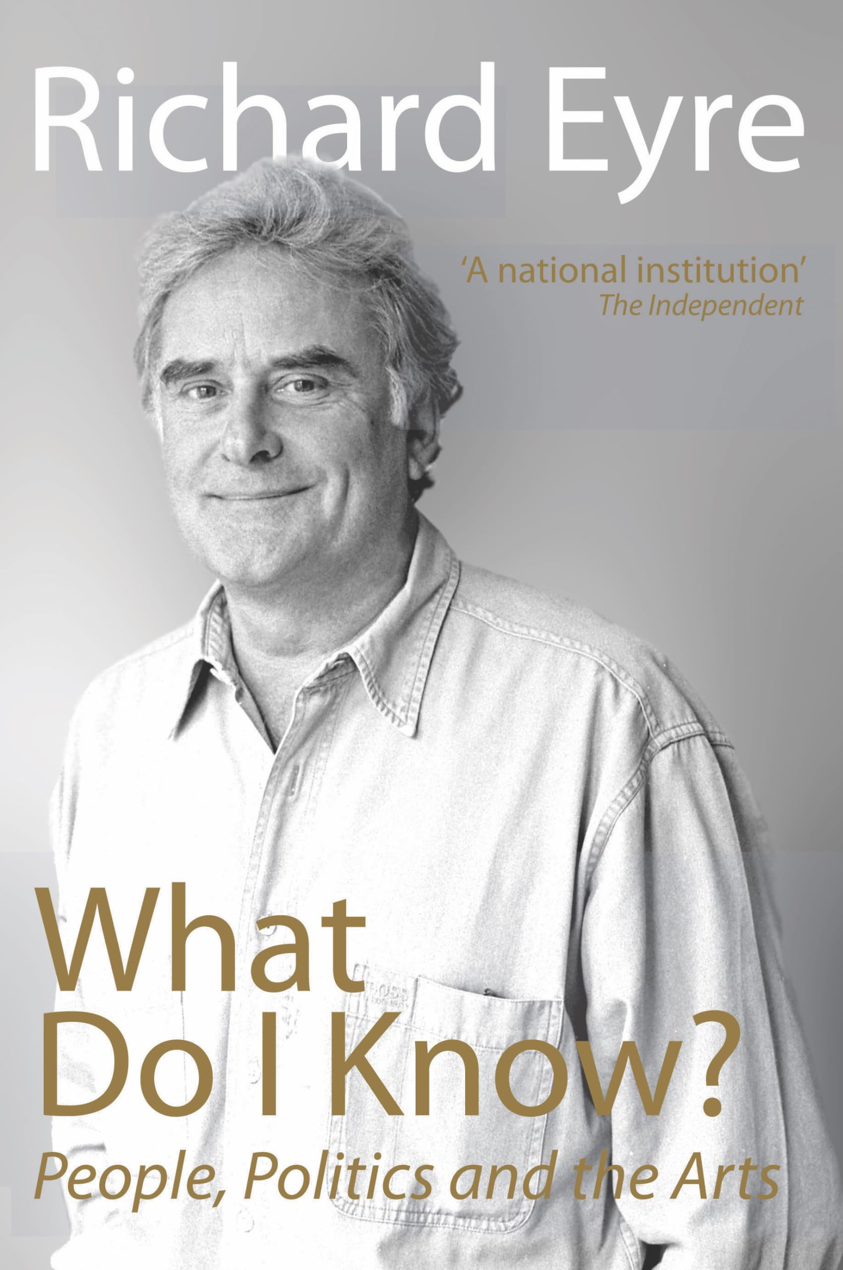 What Do I Know?: People, Politics and the Arts Memories