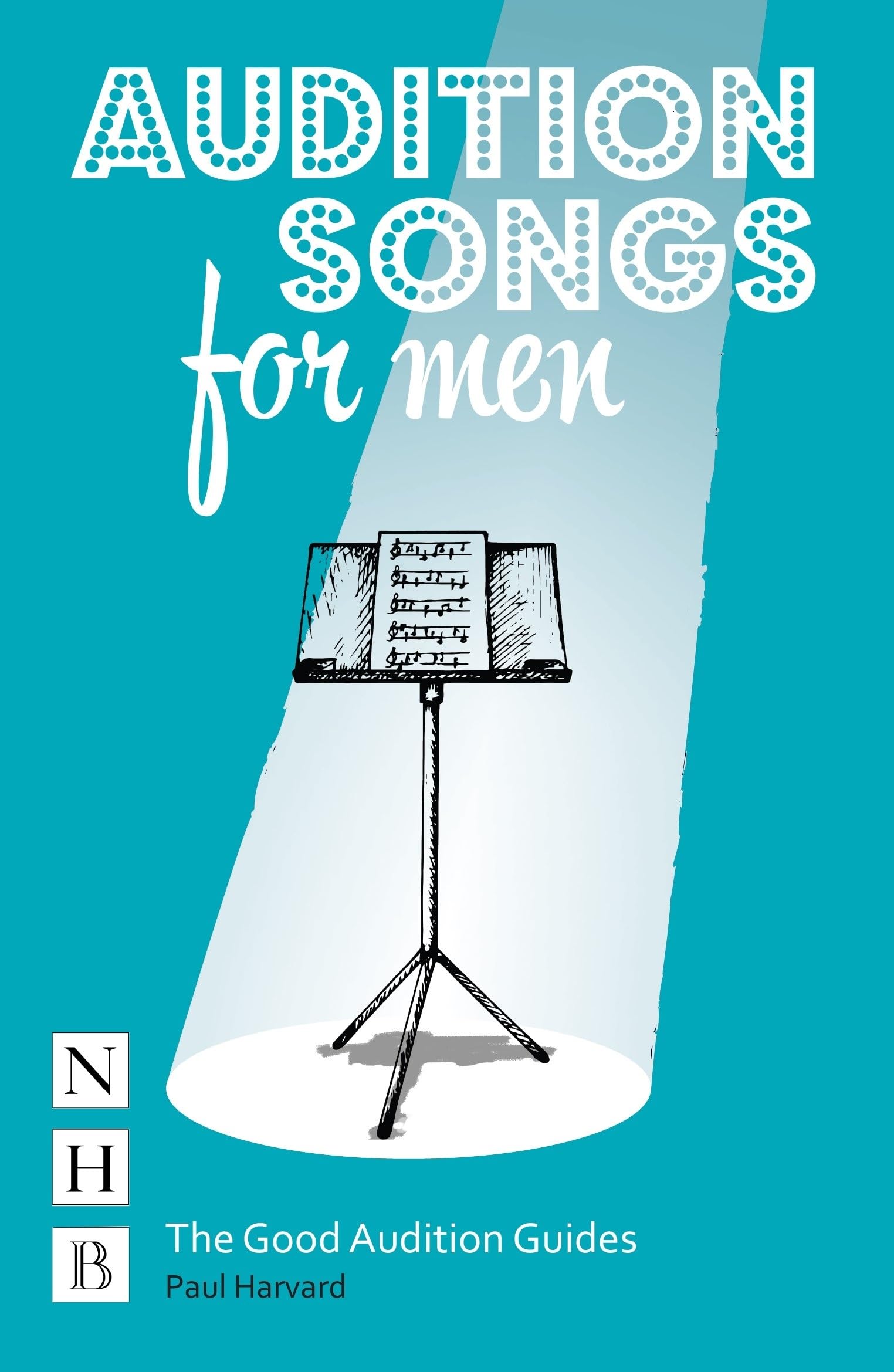 Audition Songs for Men: (NHB Good Audition Guides) (The Good Audition Guides) Film, Art & Culture