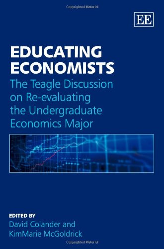 Educating Economists: The Teagle Discussion on Re-evaluating the Undergraduate Economics Major book