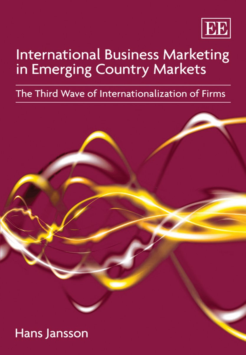 International Business Marketing in Emerging Country Markets: The Third Wave of Internationalization of Firms Business, Finance & Career