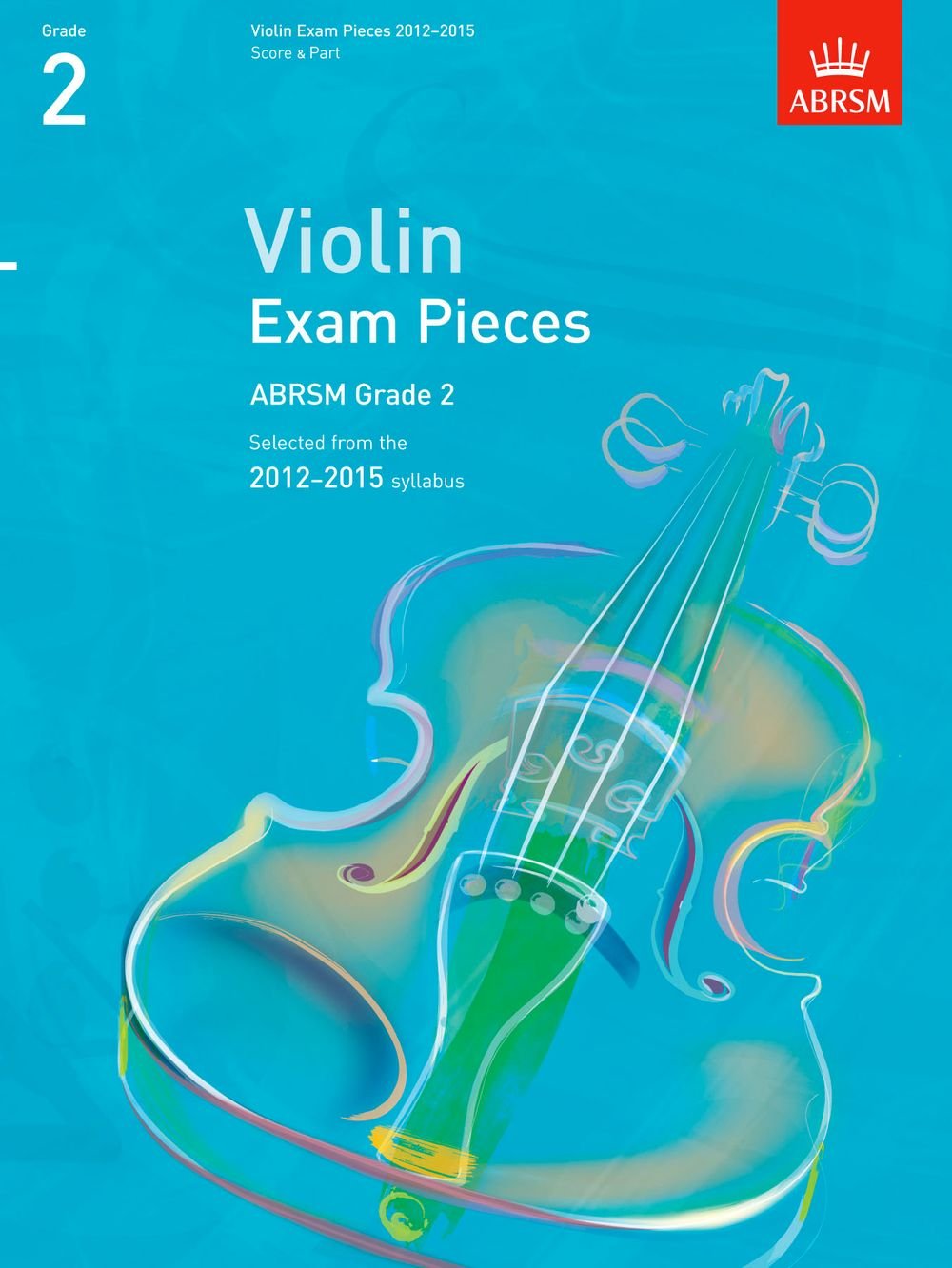 Violin Exam Pieces 2012-2015, ABRSM Grade 2, Score & Part: Selected from the 2012-2015 syllabus (ABRSM Exam Pieces) Sheet Music