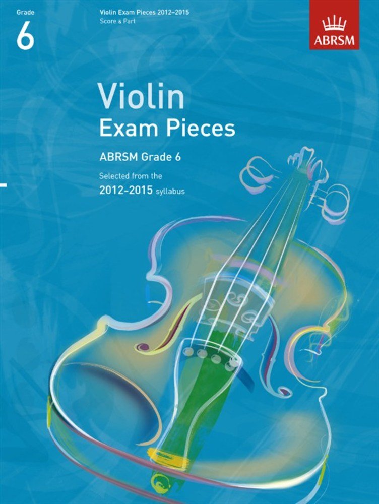 Violin Exam Pieces 2012-2015, ABRSM Grade 6, Score & Part: Selected from the 2012-2015 syllabus (ABRSM Exam Pieces) Sheet Music