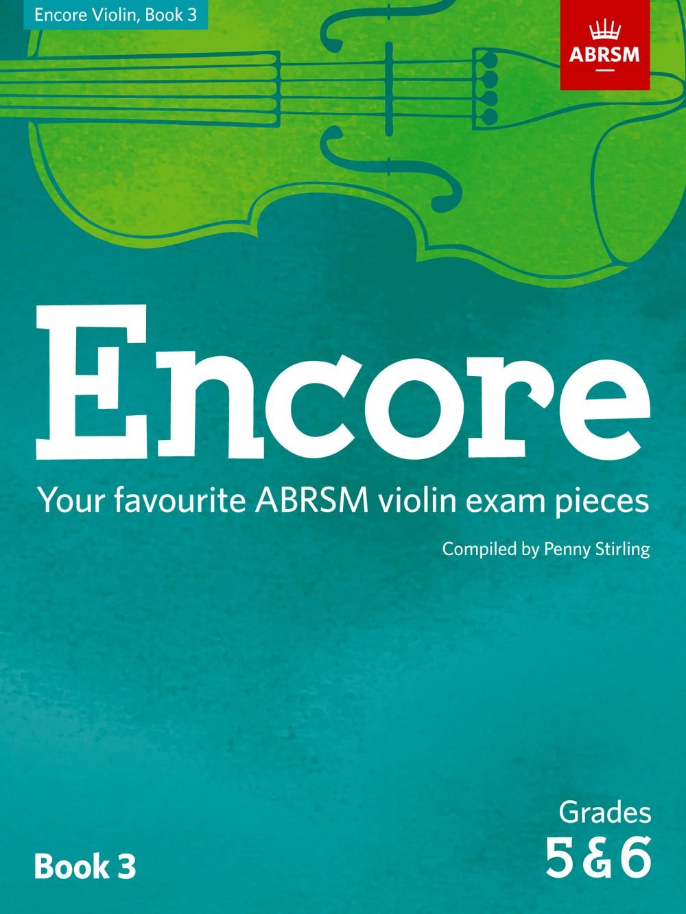 Encore Violin, Book 3, Grades 5 & 6: Your favourite ABRSM violin exam pieces (ABRSM Exam Pieces) Sheet Music