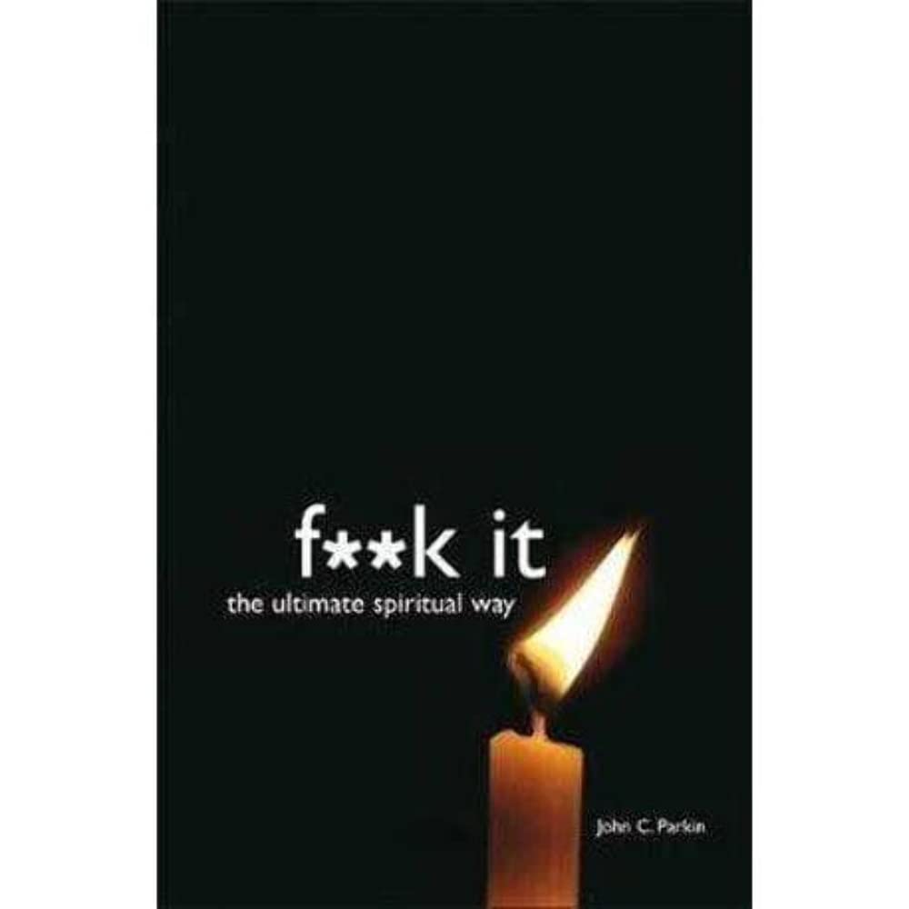 Fuck It: The Ultimate Spiritual Way Religion & Esotericism