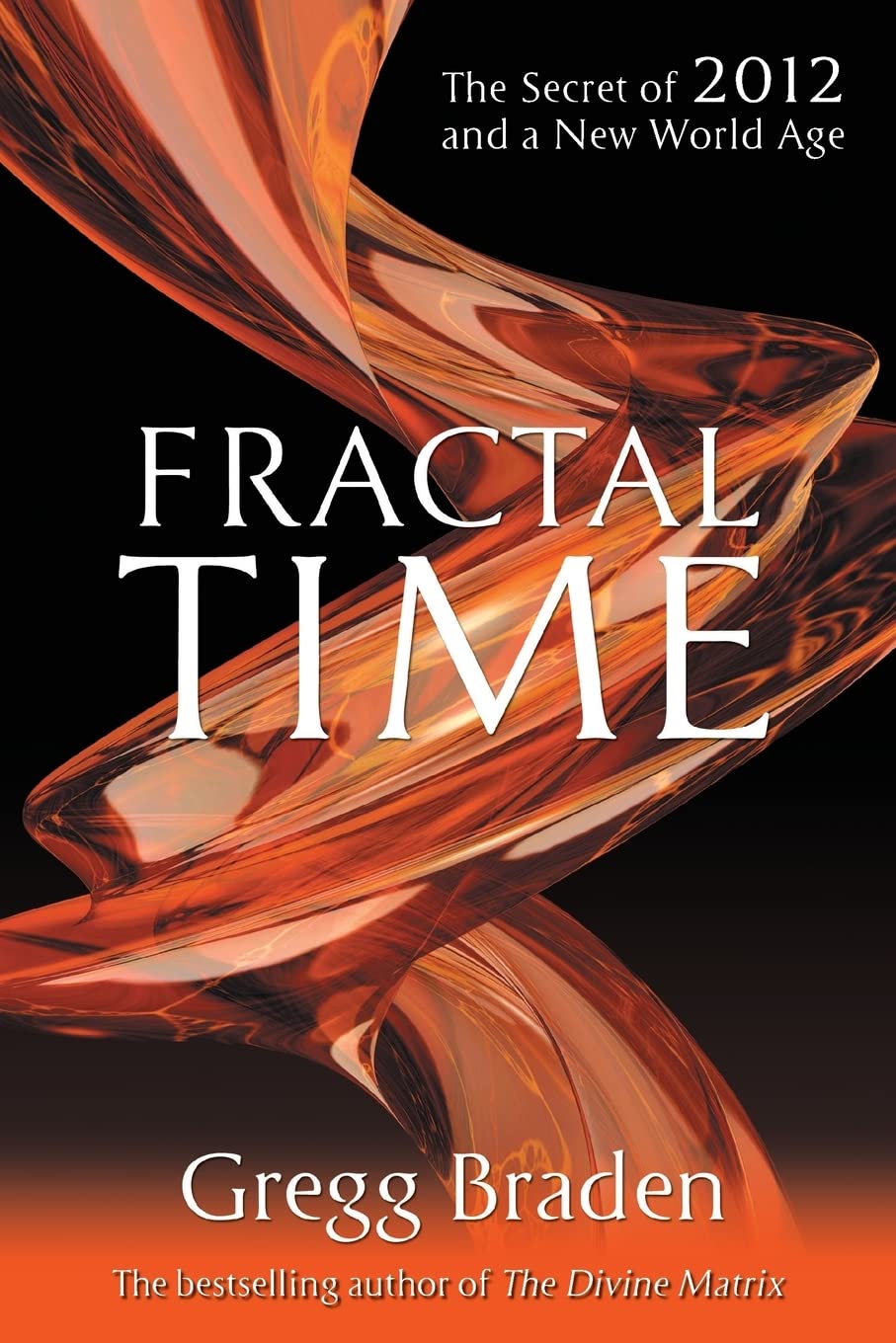 Fractal Time: The Secret Of 2012 And A New World Age Books