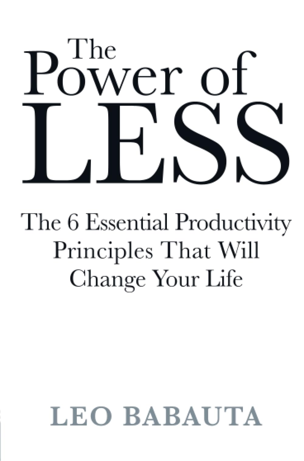The Power of Less: The 6 Essential Productivity Principles That Will Change Your Life Business, Finance & Career