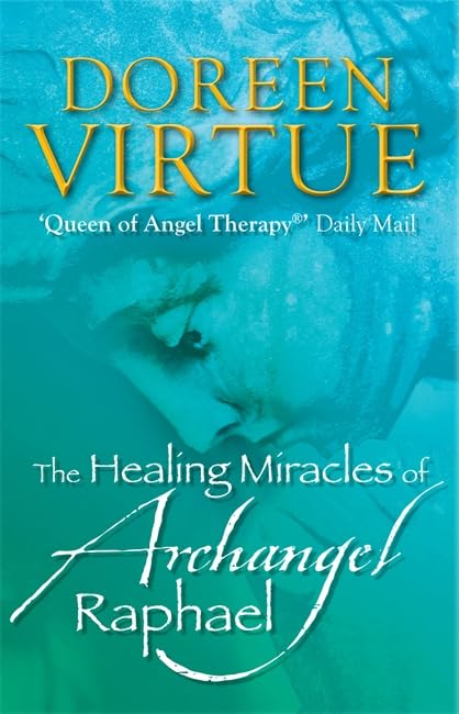 The Healing Miracles of Archangel Raphael Health, Nutrition & Fitness