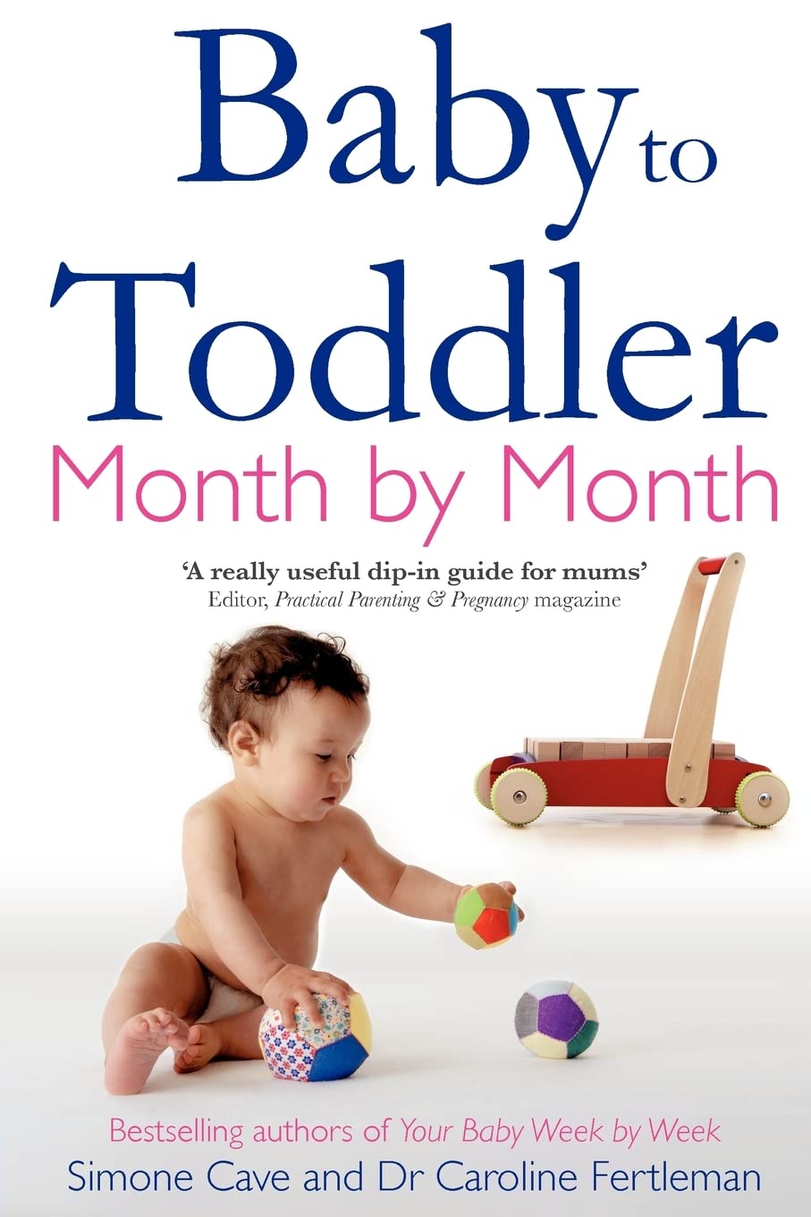 Baby to Toddler Month By Month Parents & Children