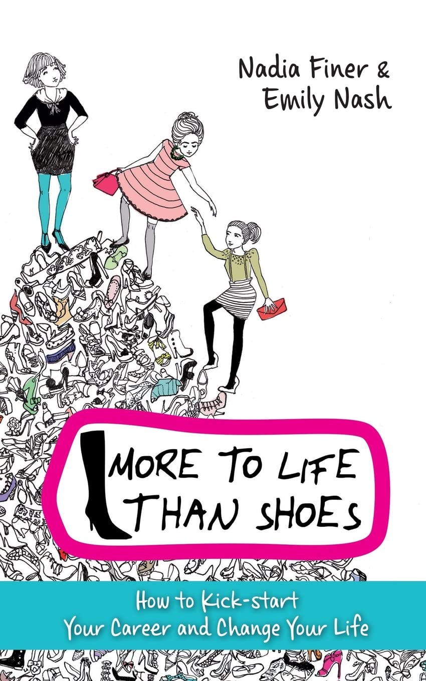 More to Life Than Shoes: How to Kick-start Your Career and Change Your Life Books