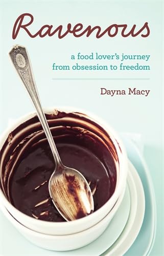 Ravenous: A Food Lover's Journey From Obsession To Freedom Memories