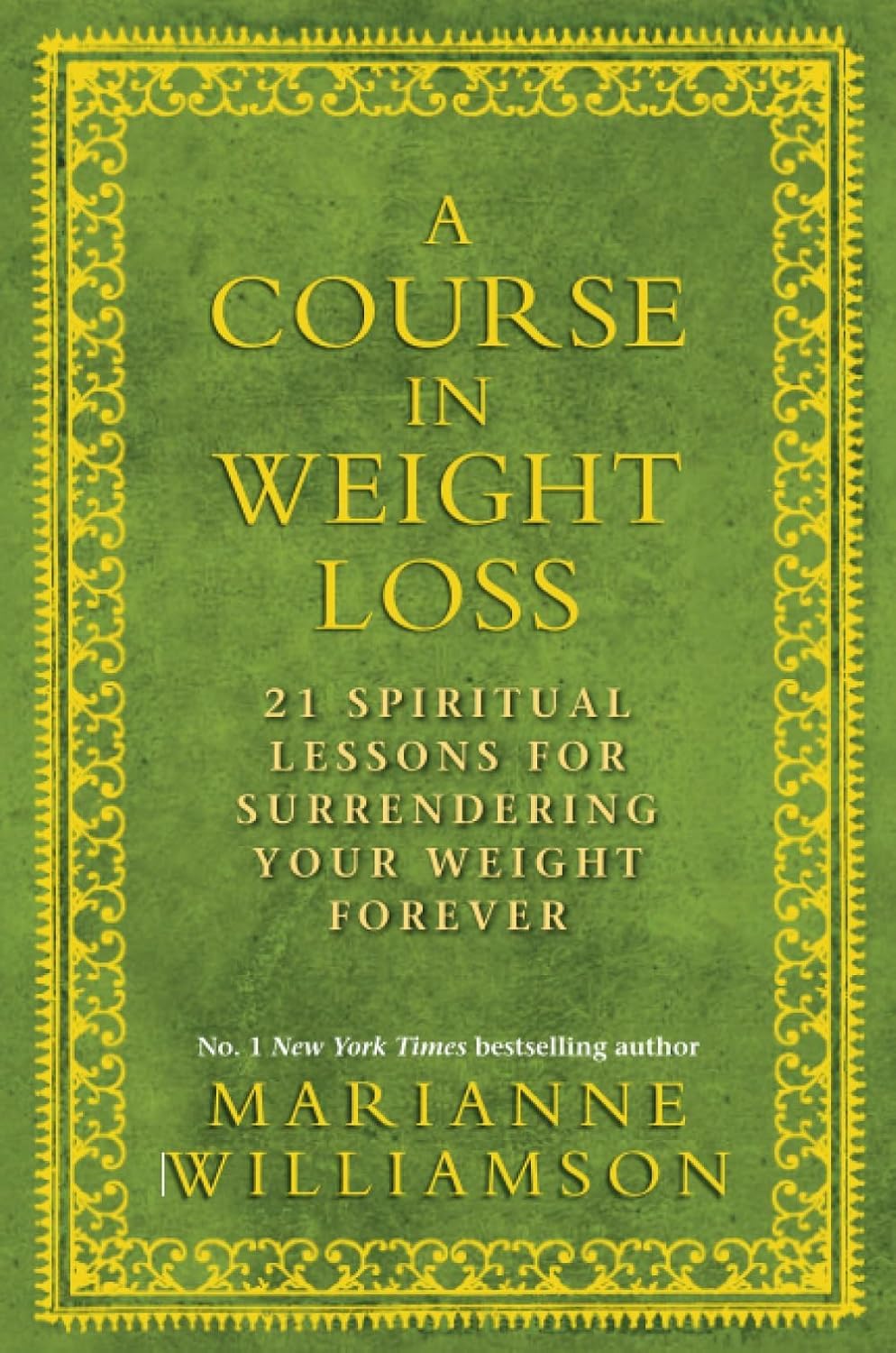 A Course in Weight Loss: 21 Spiritual Lessons for Surrendering Your Weight Forever Health, Nutrition & Fitness