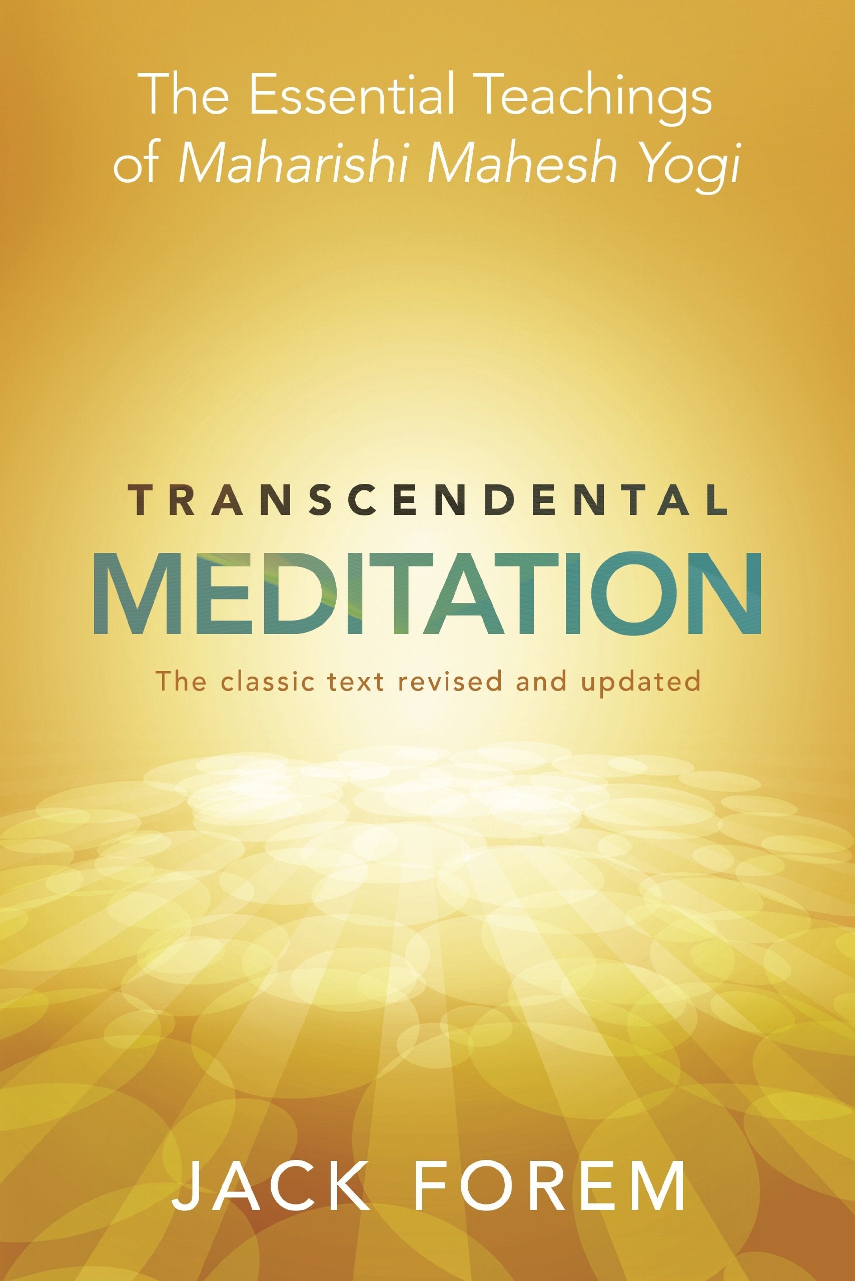 Transcendental Meditation: The Essential Teachings of Maharishi Mahesh Yogi. The Classic Text Revised and Updated. Lifestyle