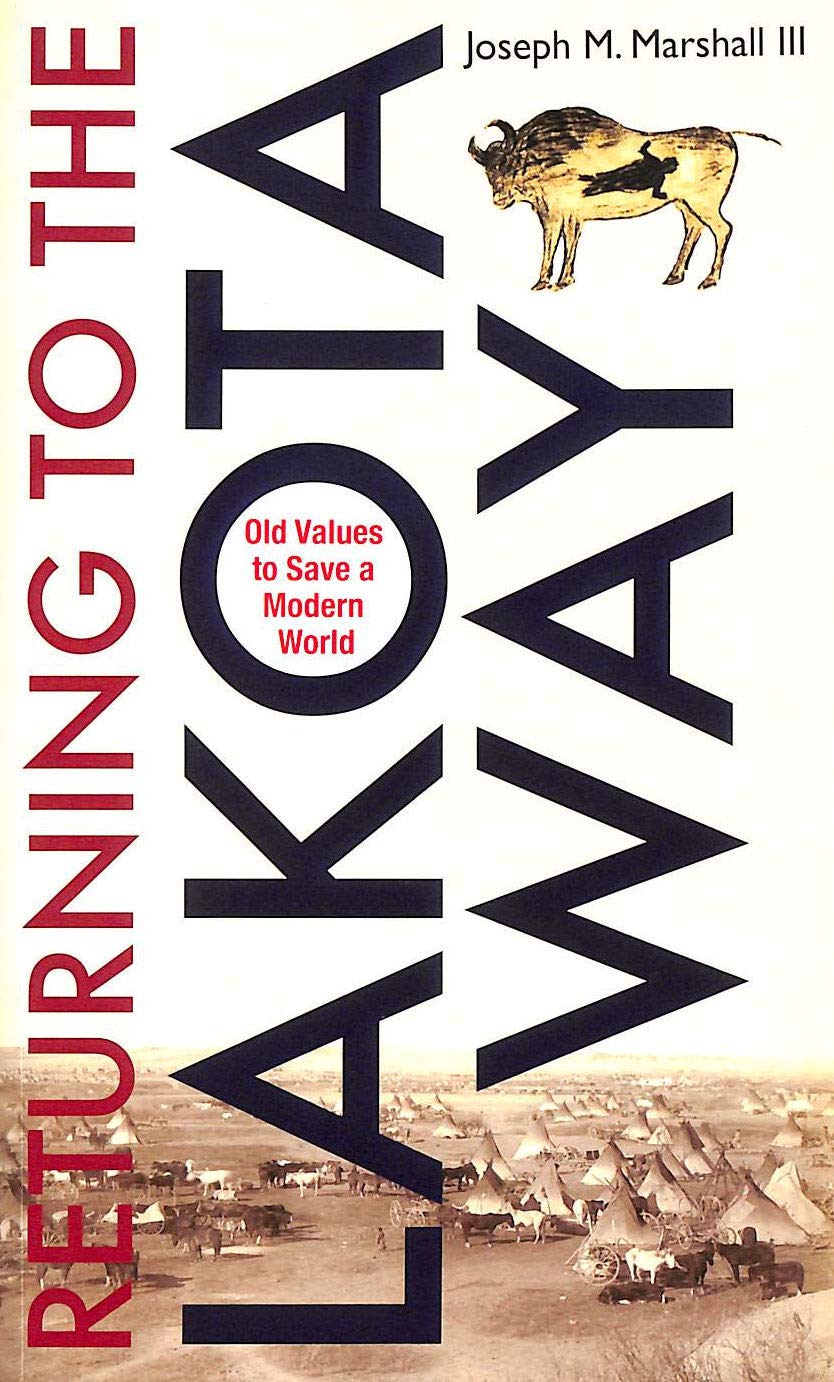 Returning to the Lakota Way: Old Values to Save a Modern World Books
