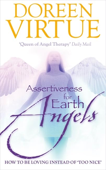 Assertiveness for Earth Angels: How to be Loving Instead of 'Too Nice' Religion & Esotericism