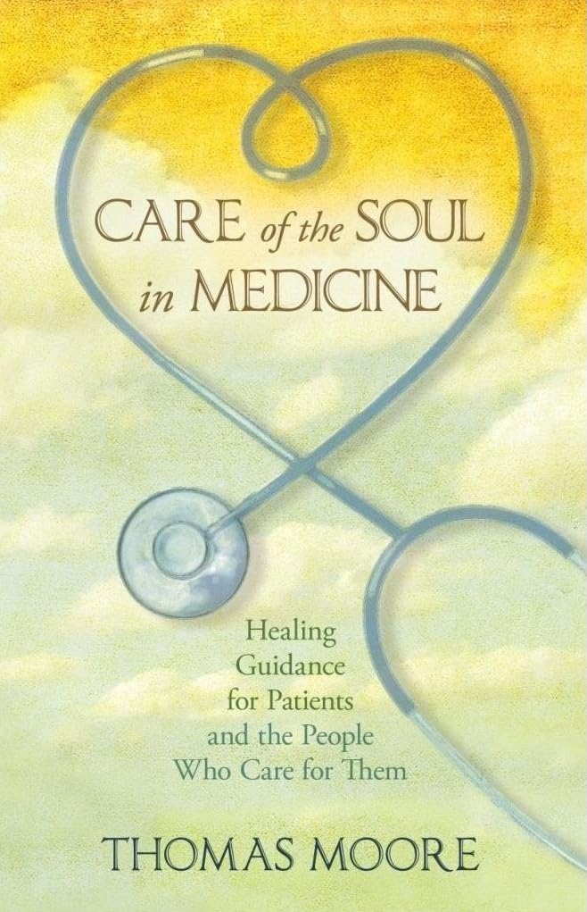 Care of the Soul in Medicine: Healing Guidance for Patients, Families and the People Who Care for Them Social Sciences