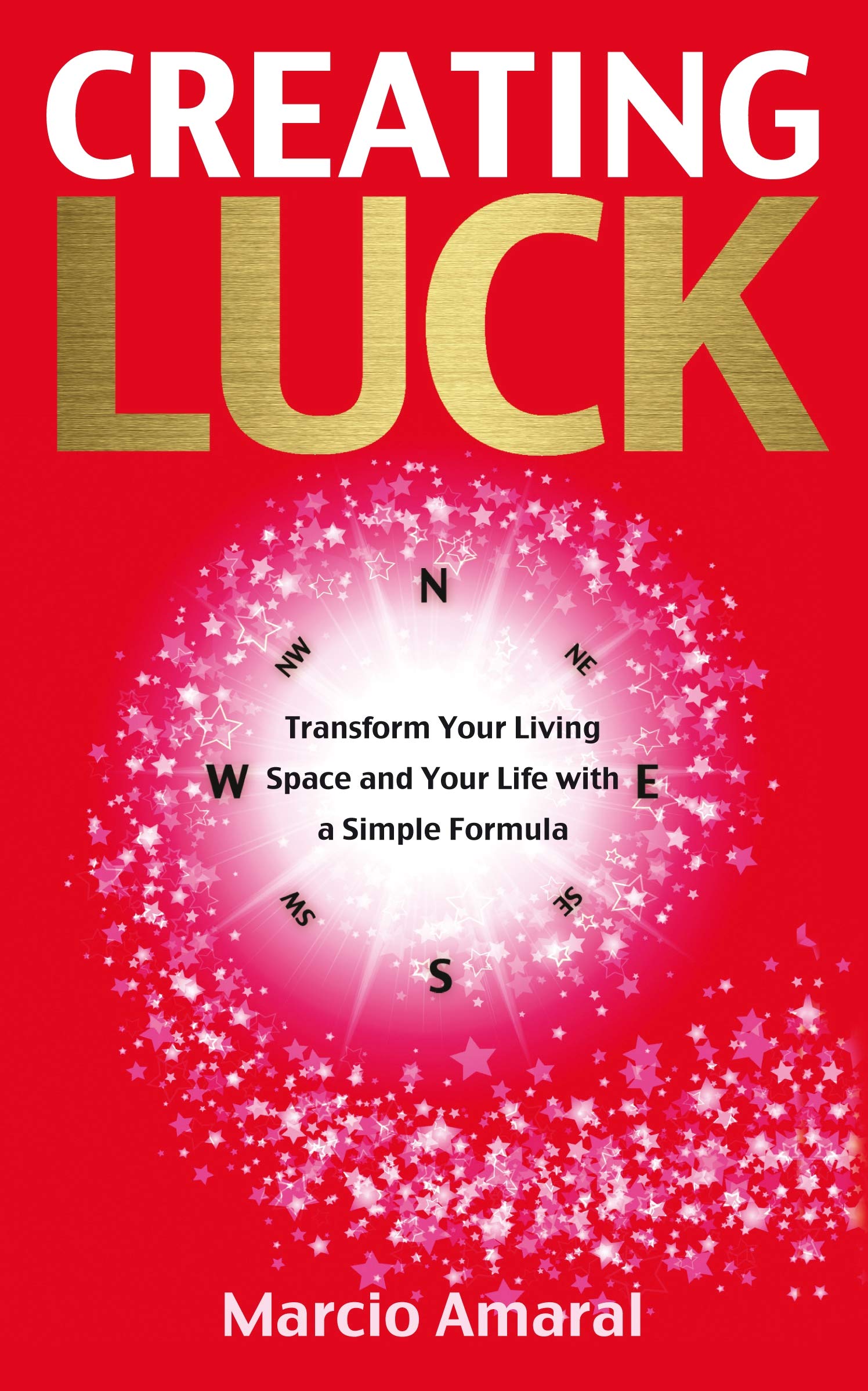Creating Luck: Transform Your Living Space and Your Life with a Simple Formula Health, Nutrition & Fitness