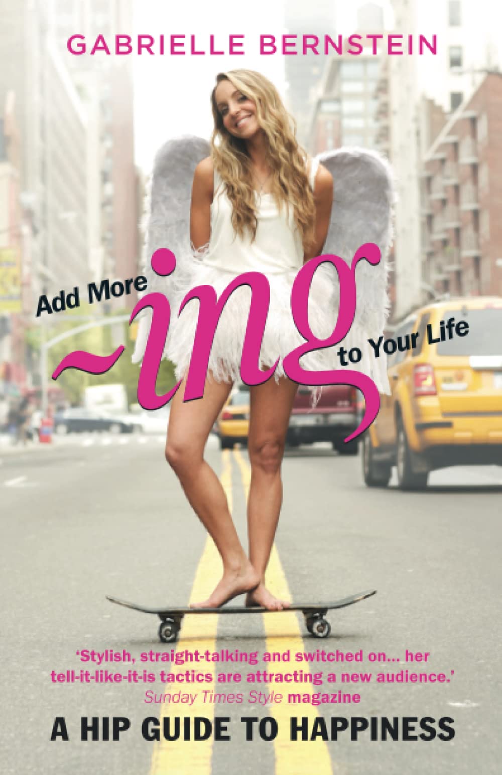 Add More ~ing to Your Life: A Hip Guide to Happiness Lifestyle