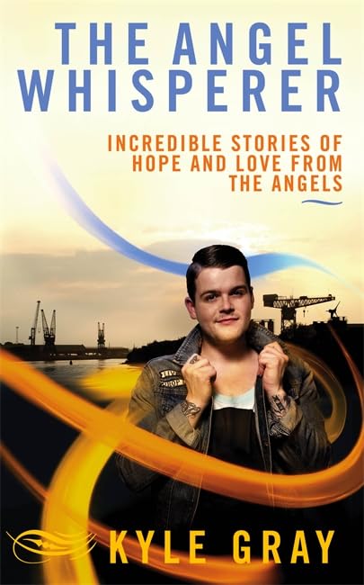 The Angel Whisperer: Incredible Stories of Hope and Love from the Angels Religion & Esotericism