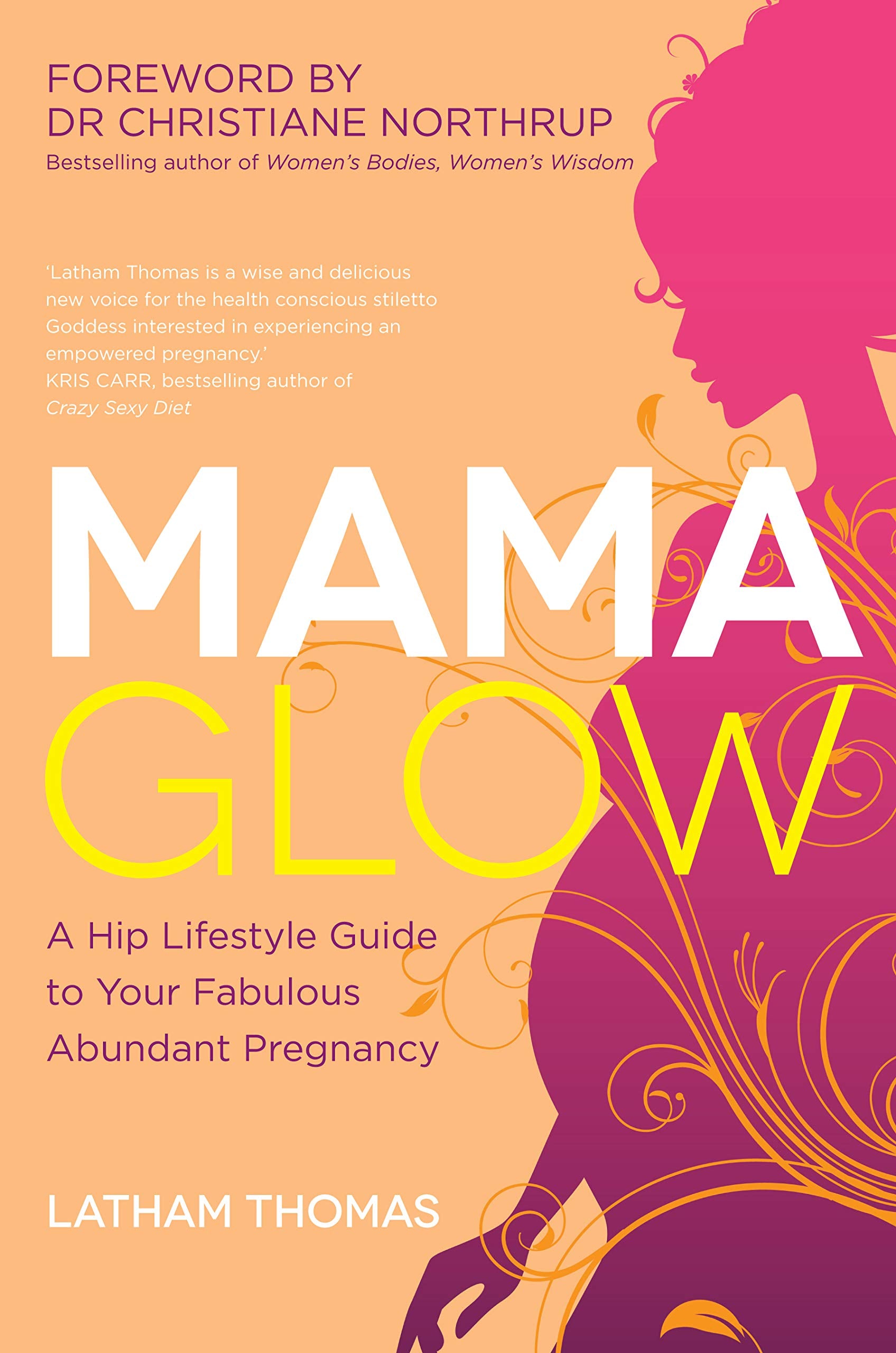 Mama Glow: A Hip Guide to Your Fabulous Abundant Pregnancy Parents & Children