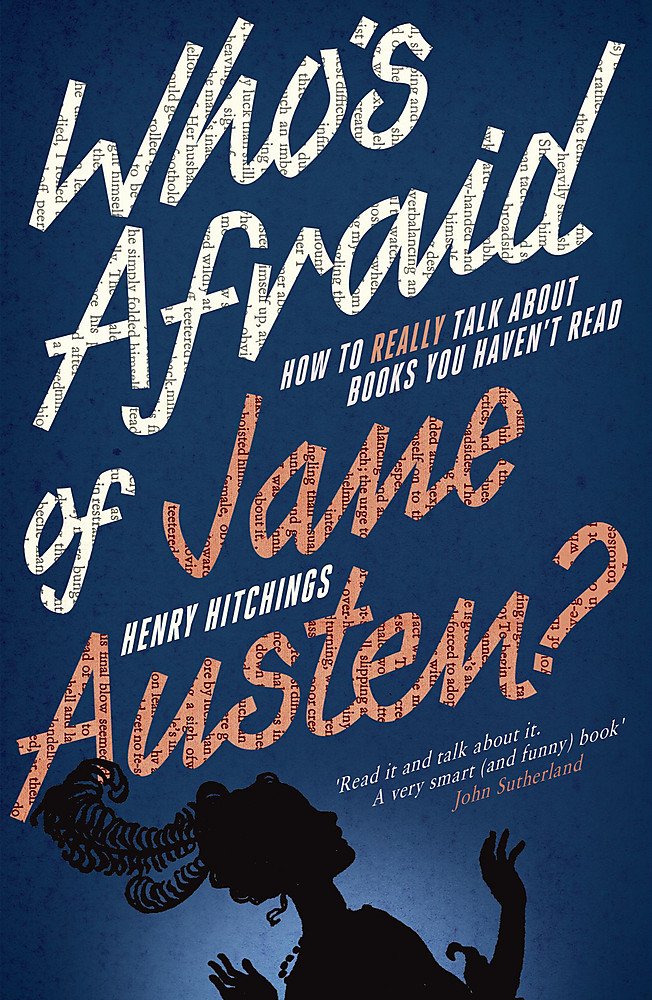 Who's Afraid of Jane Austen?: How To Really Talk About Books You Haven't Read Contemporary literature