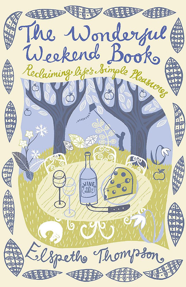 The Wonderful Weekend Book: Reclaiming Life's Simple Pleasures Social Sciences