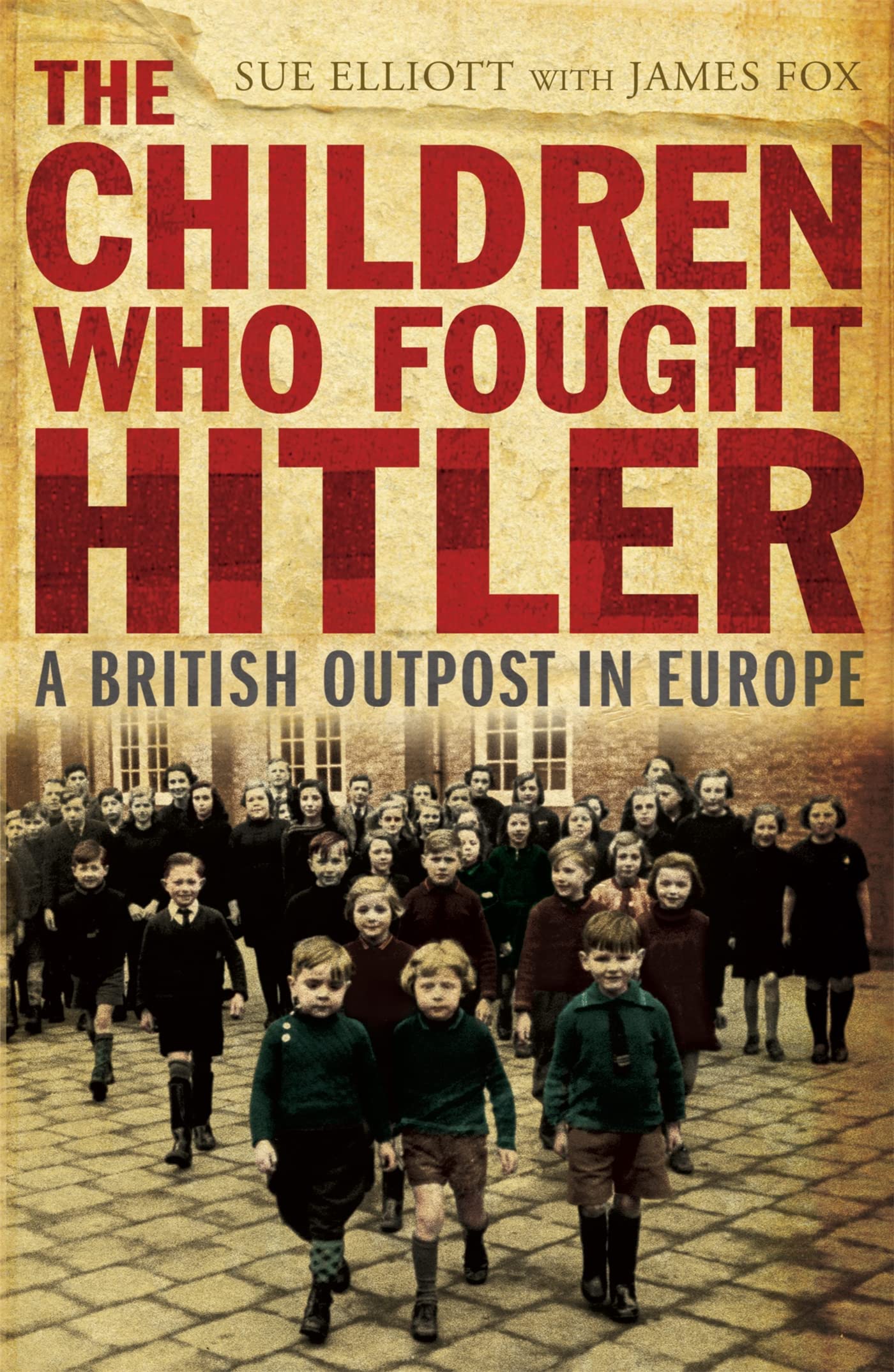 The Children who Fought Hitler: A British Outpost in Europe Books