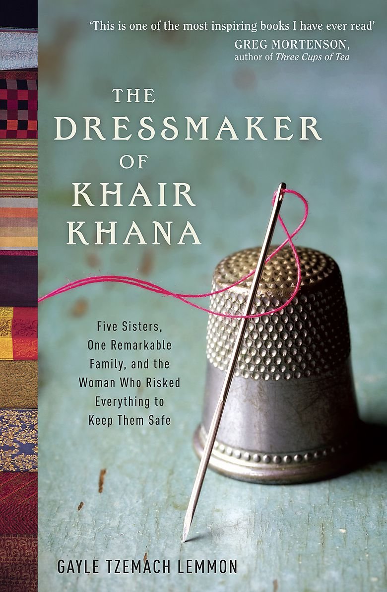 The Dressmaker of Khair Khana: Five Sisters, One Remarkable Family, and the Woman Who Risked Everything to Keep Them Safe Memories