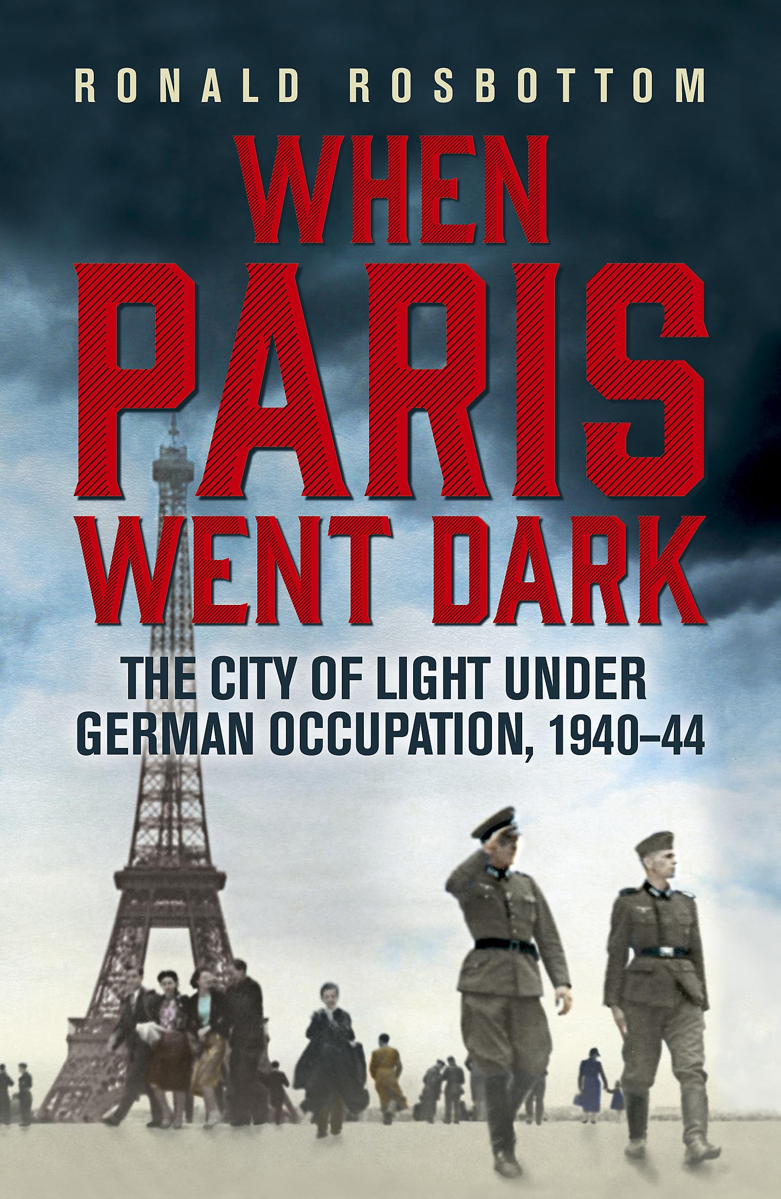 When Paris Went Dark: The City of Light Under German Occupation, 1940-44 Social Sciences